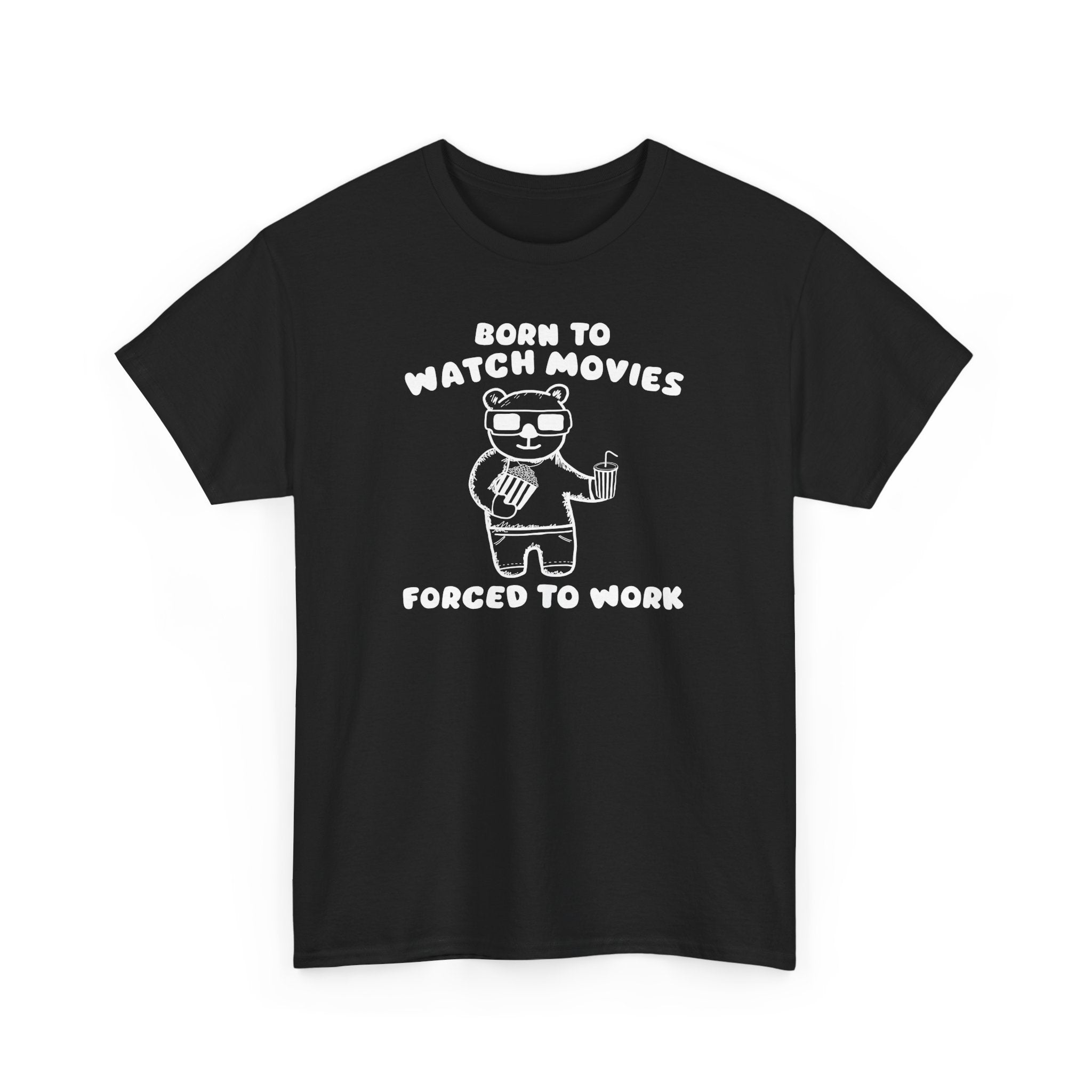Born to Watch Movies Forced to Work Shirt