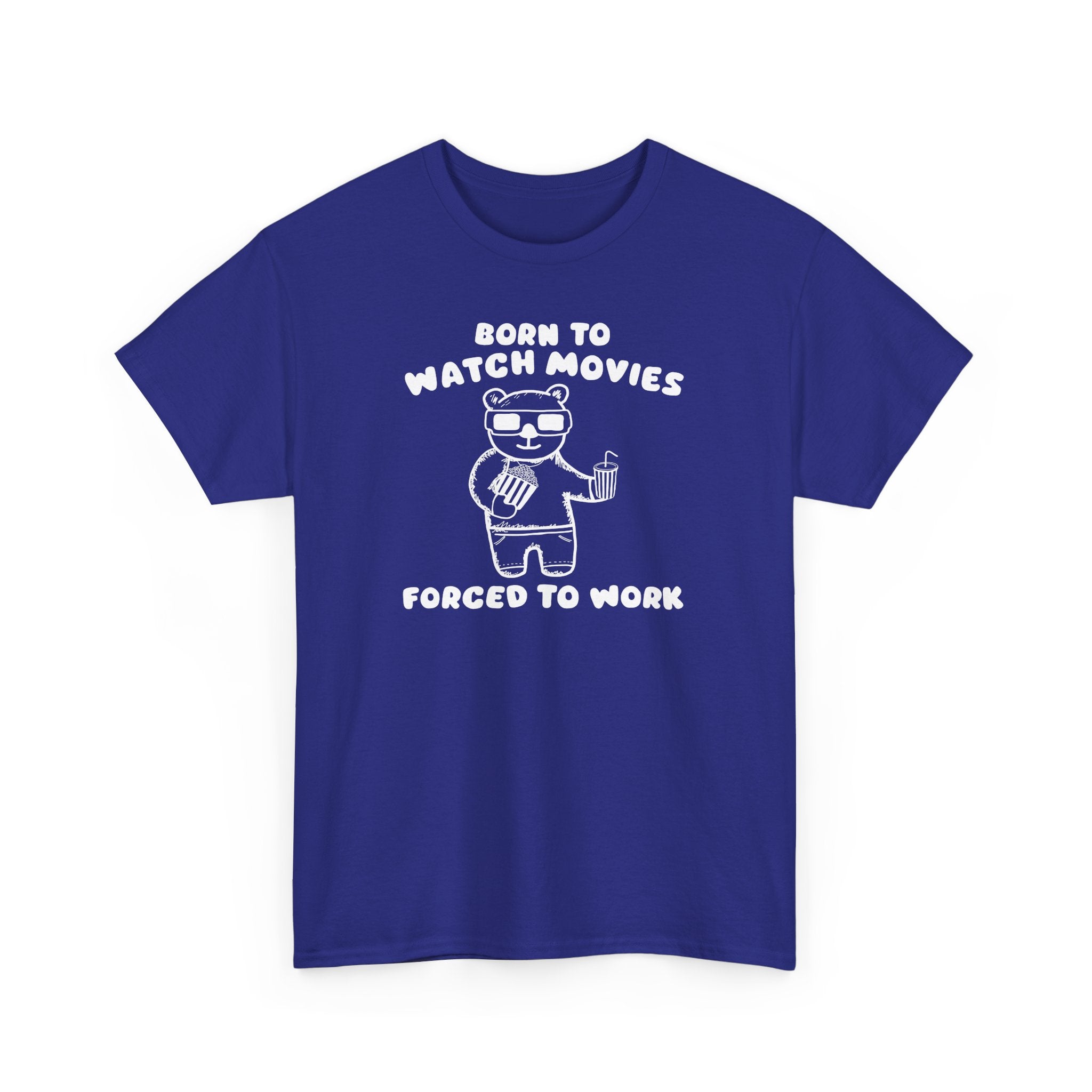 Born to Watch Movies Forced to Work Shirt