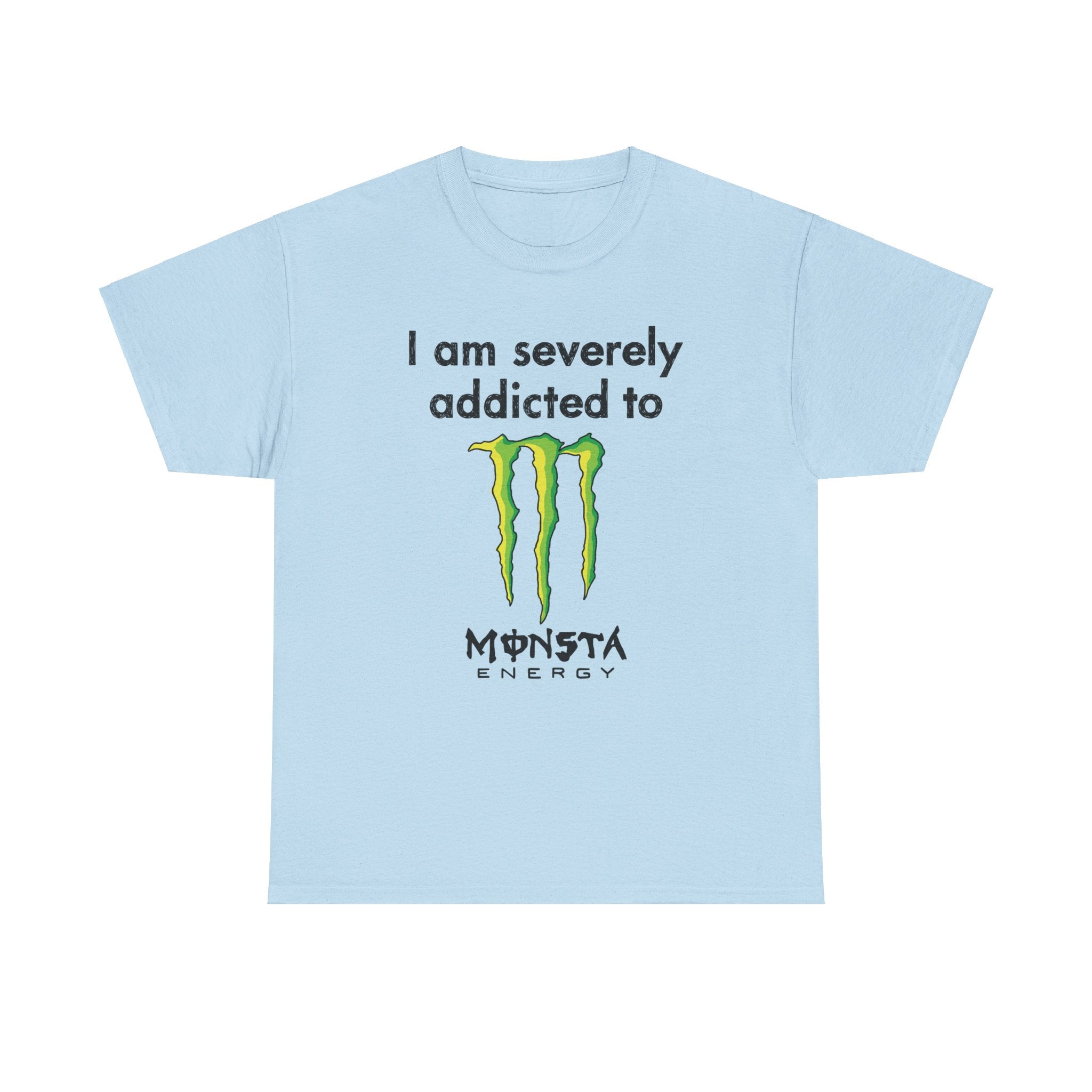 I Am Severely Addicted to Monsta Energy