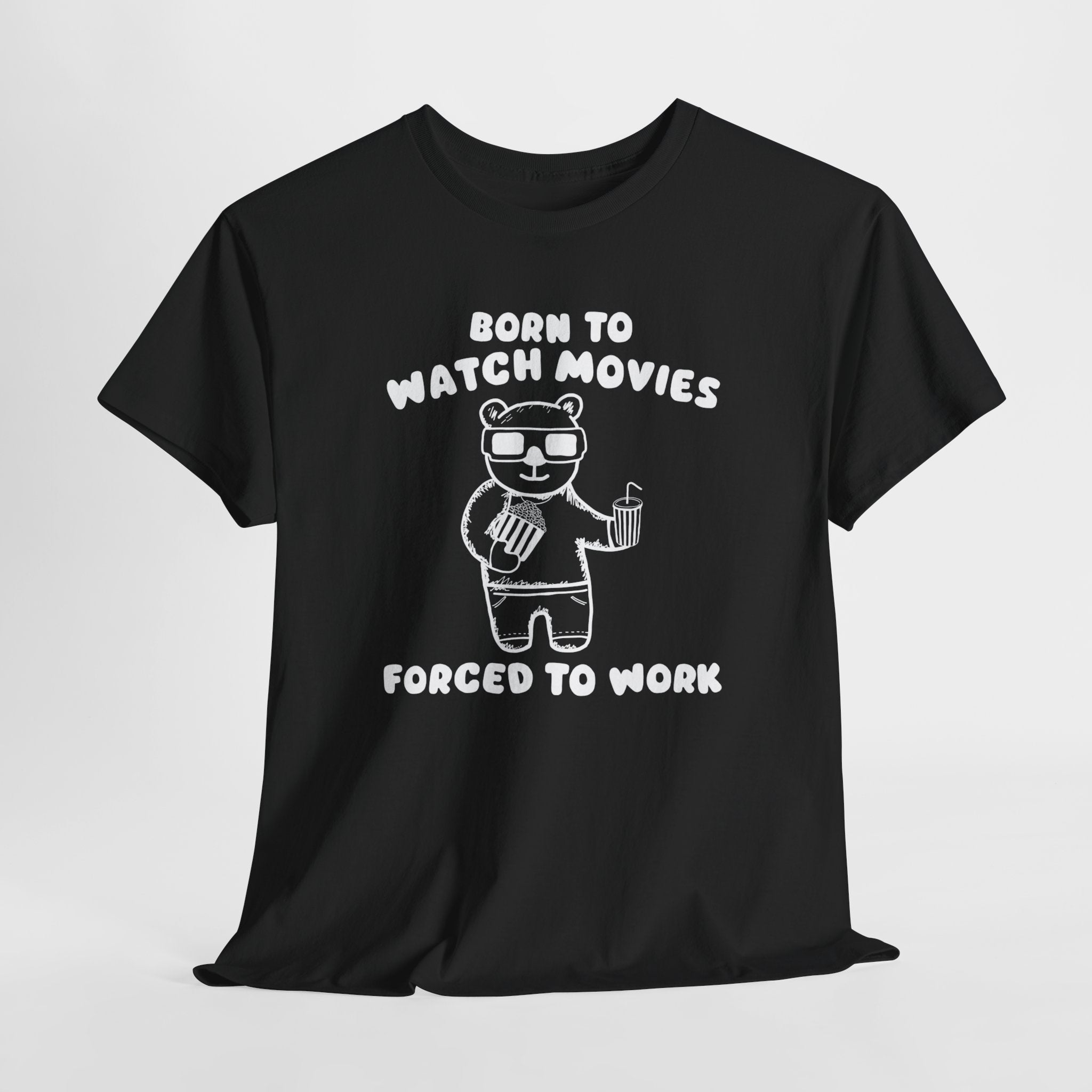 Born to Watch Movies Forced to Work Shirt