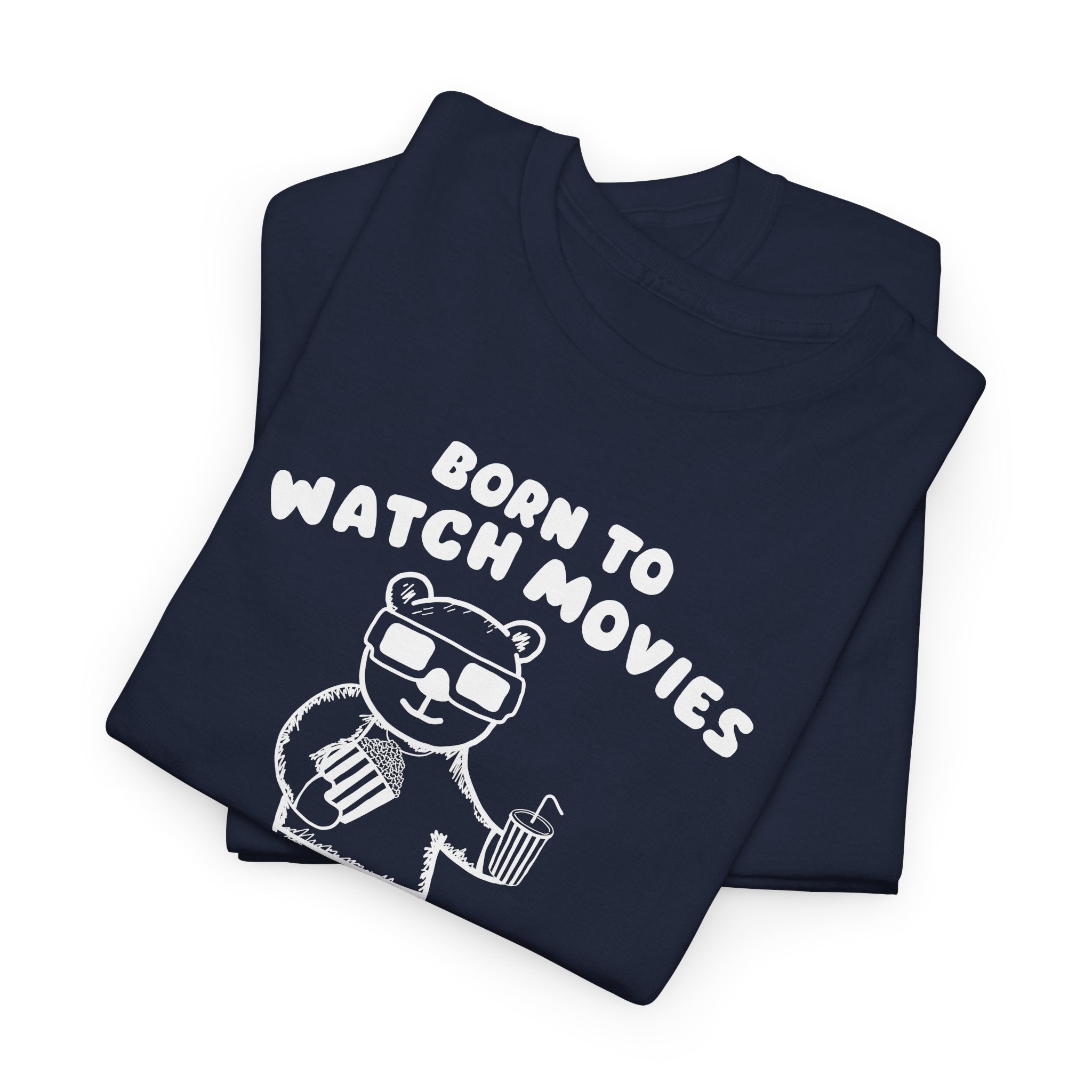 Born to Watch Movies Forced to Work Shirt