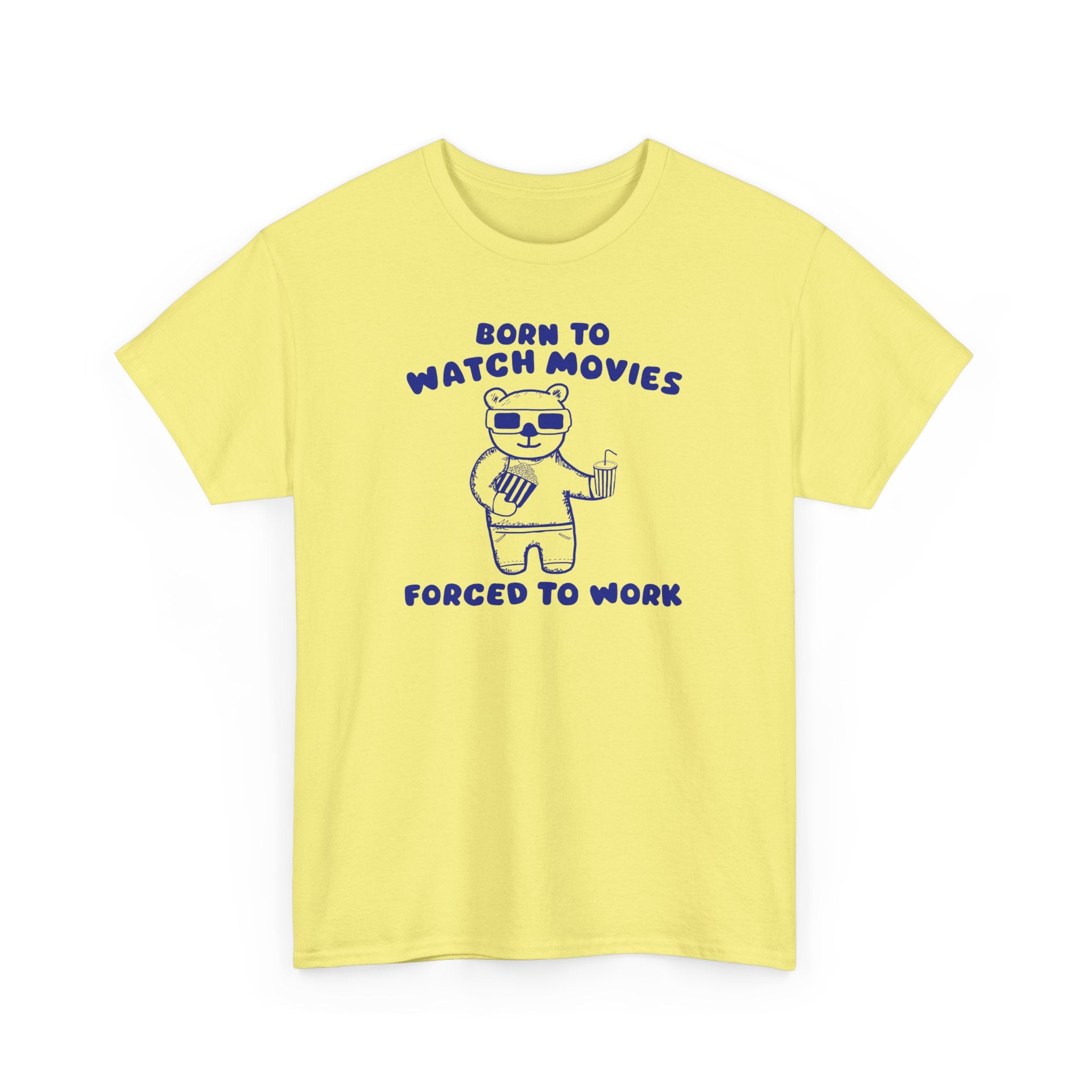 Born to Watch Movies Forced to Work Shirt