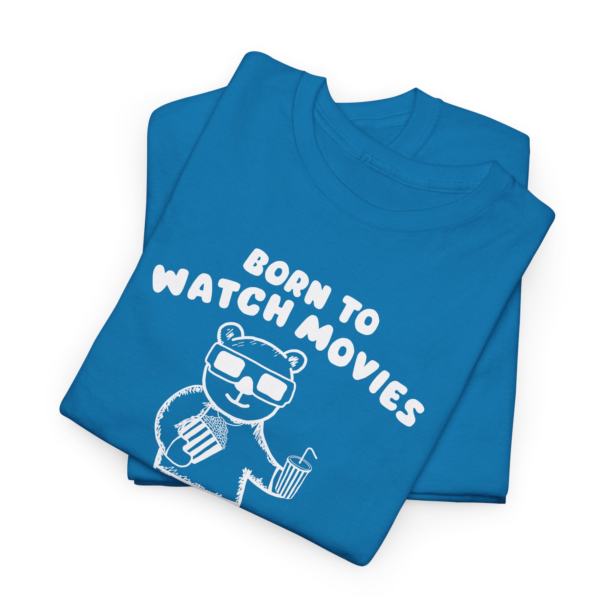 Born to Watch Movies Forced to Work Shirt
