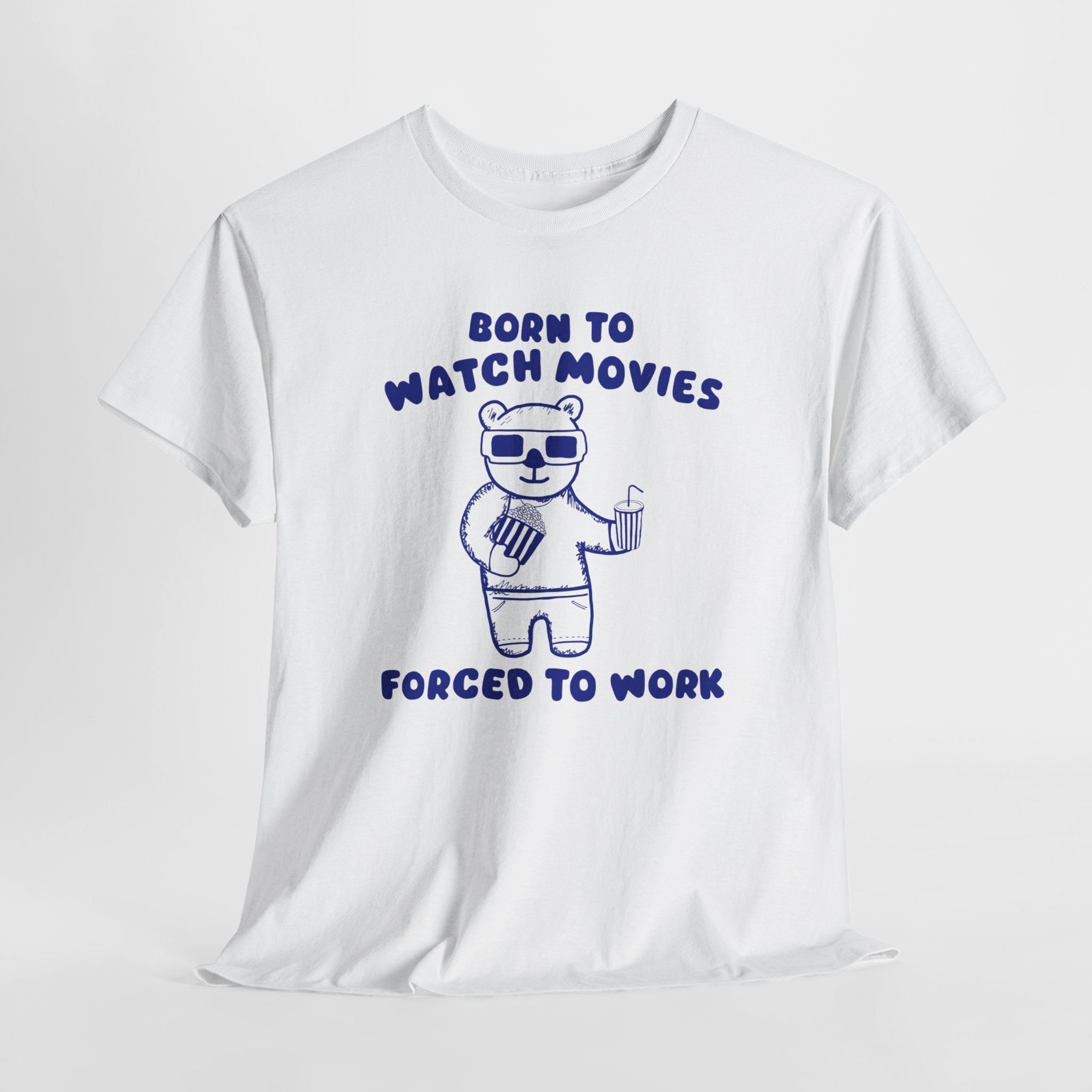 Born to Watch Movies Forced to Work Shirt