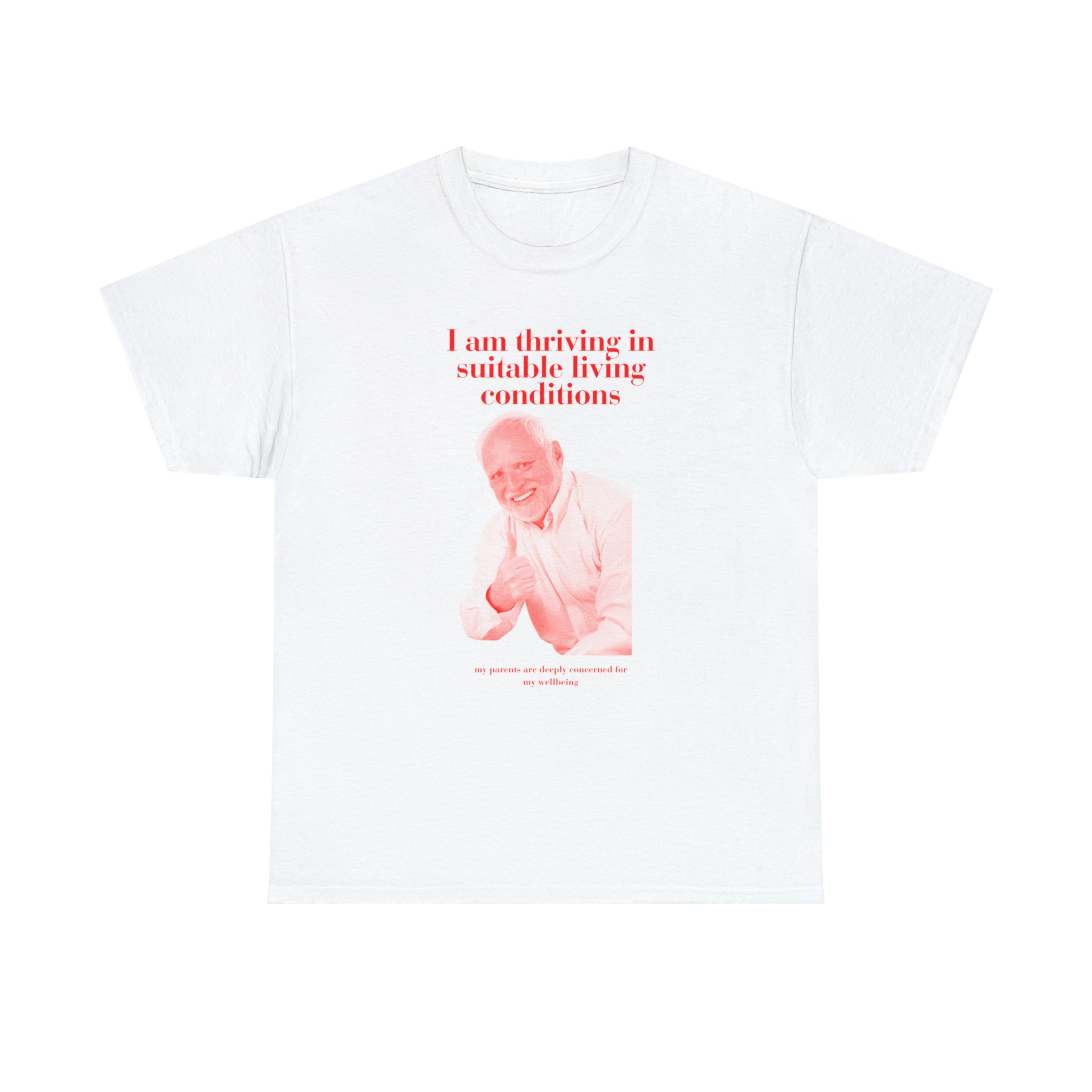 I am thriving in suitable living conditions - Unisex Heavy Cotton Tee