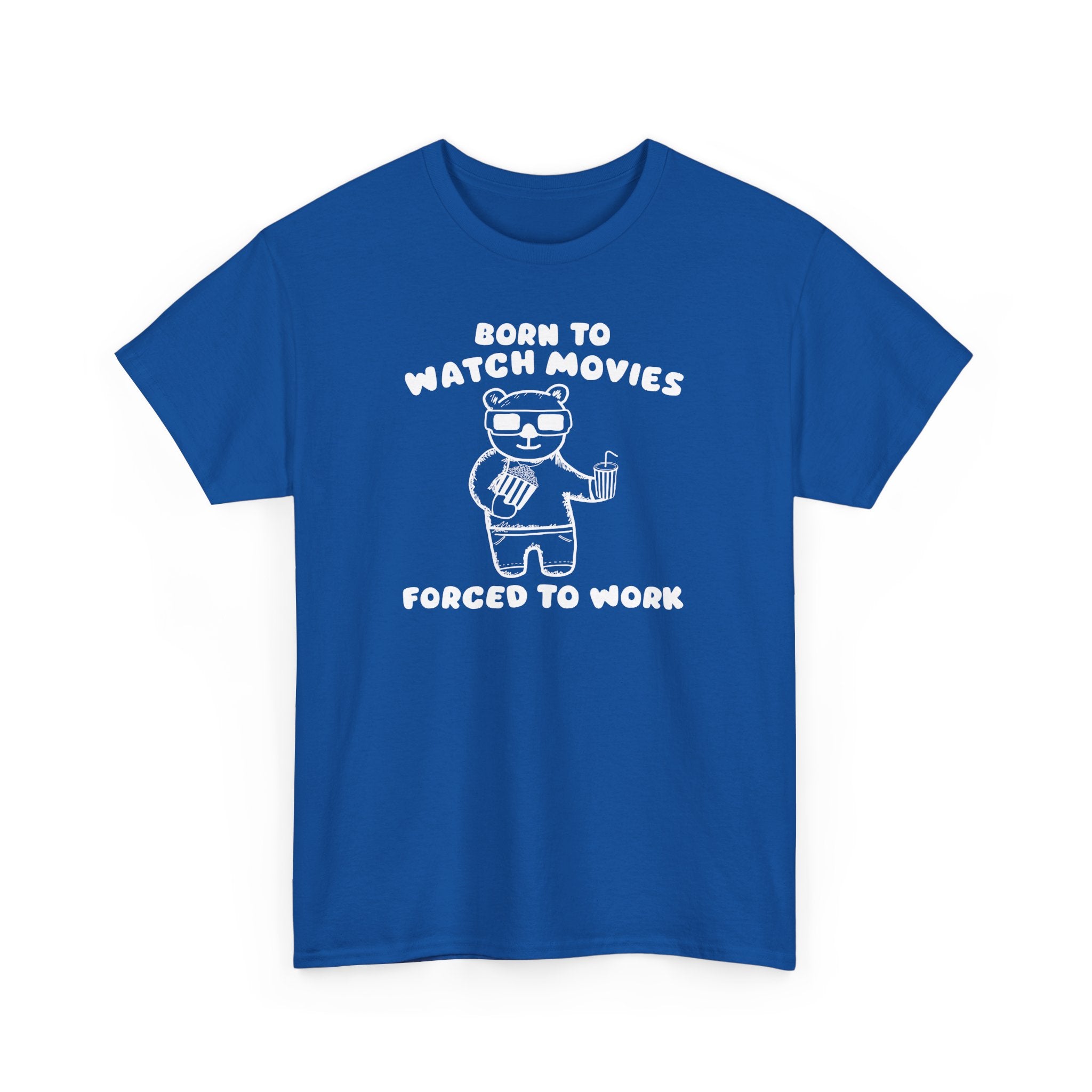Born to Watch Movies Forced to Work Shirt