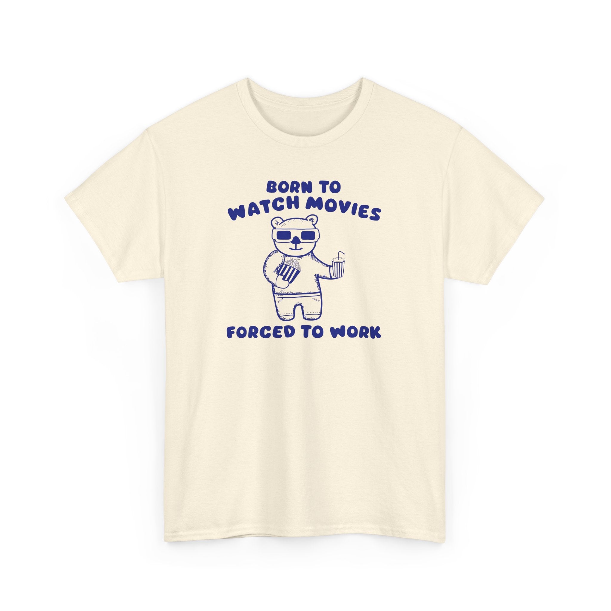 Born to Watch Movies Forced to Work Shirt