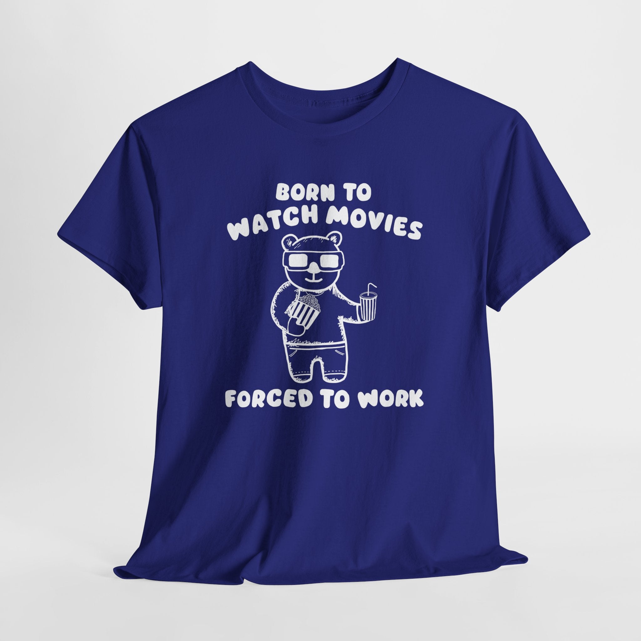 Born to Watch Movies Forced to Work Shirt