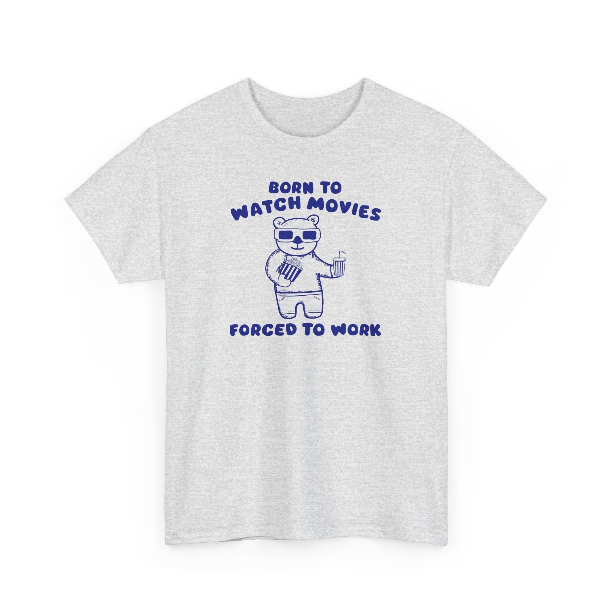 Born to Watch Movies Forced to Work Shirt