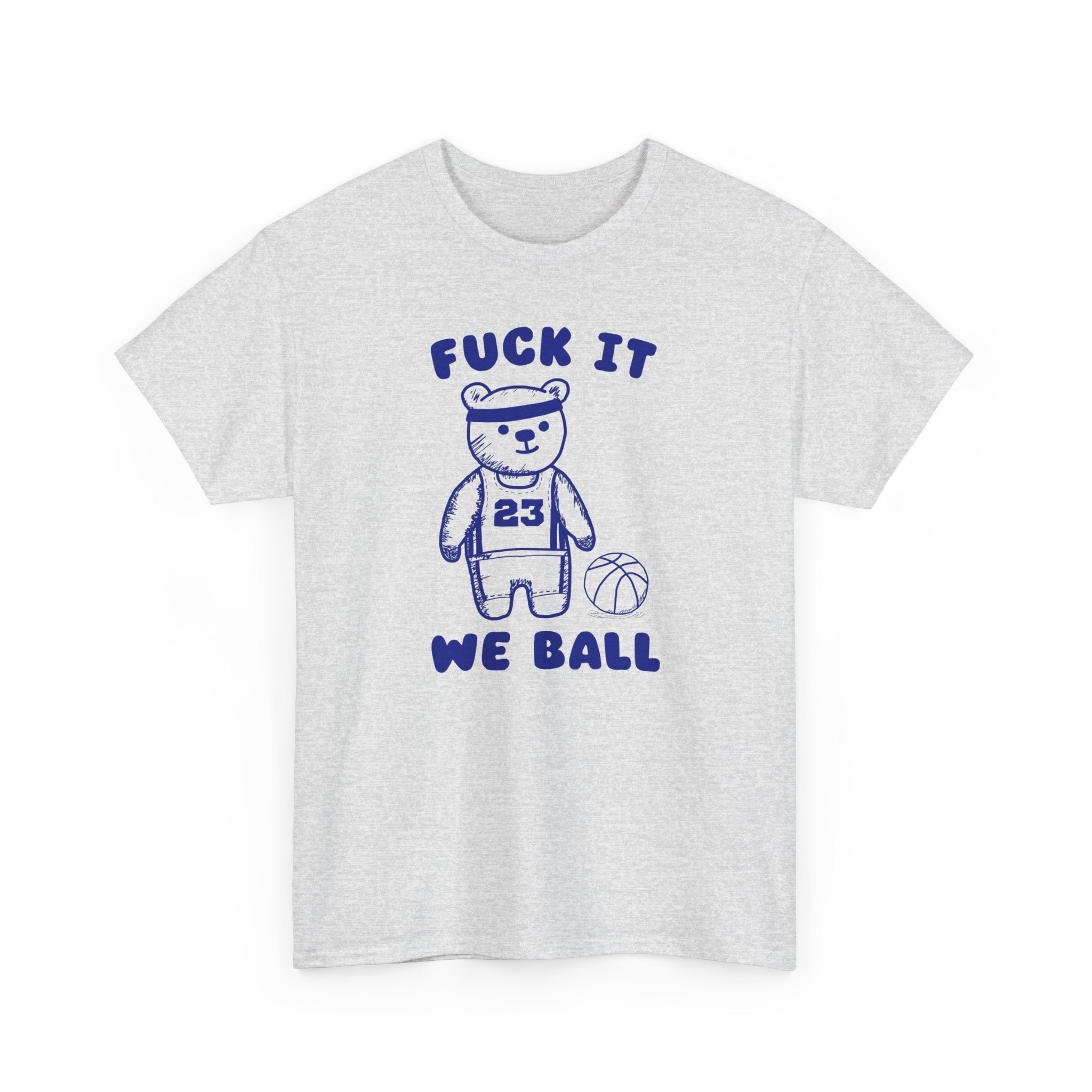 Fuck it We Ball Shirt