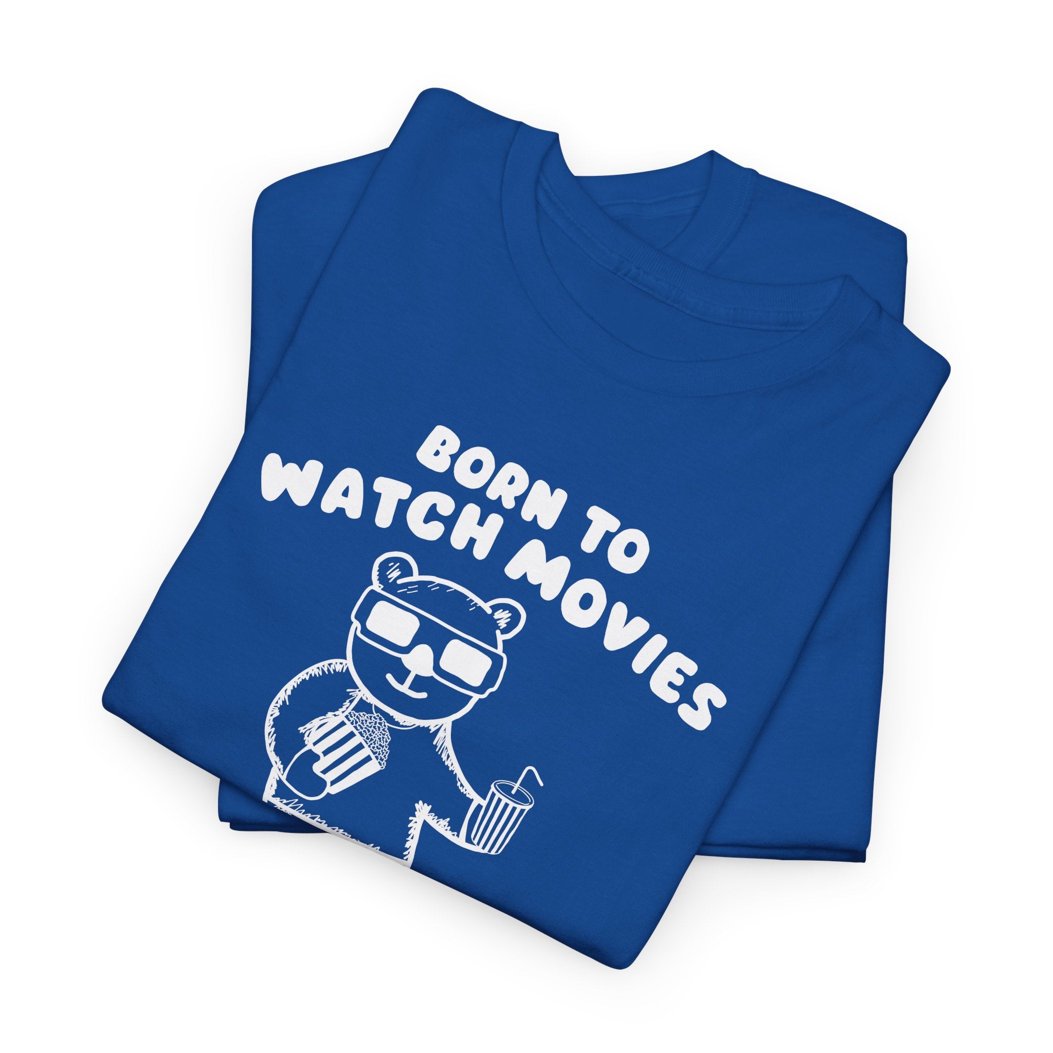 Born to Watch Movies Forced to Work Shirt