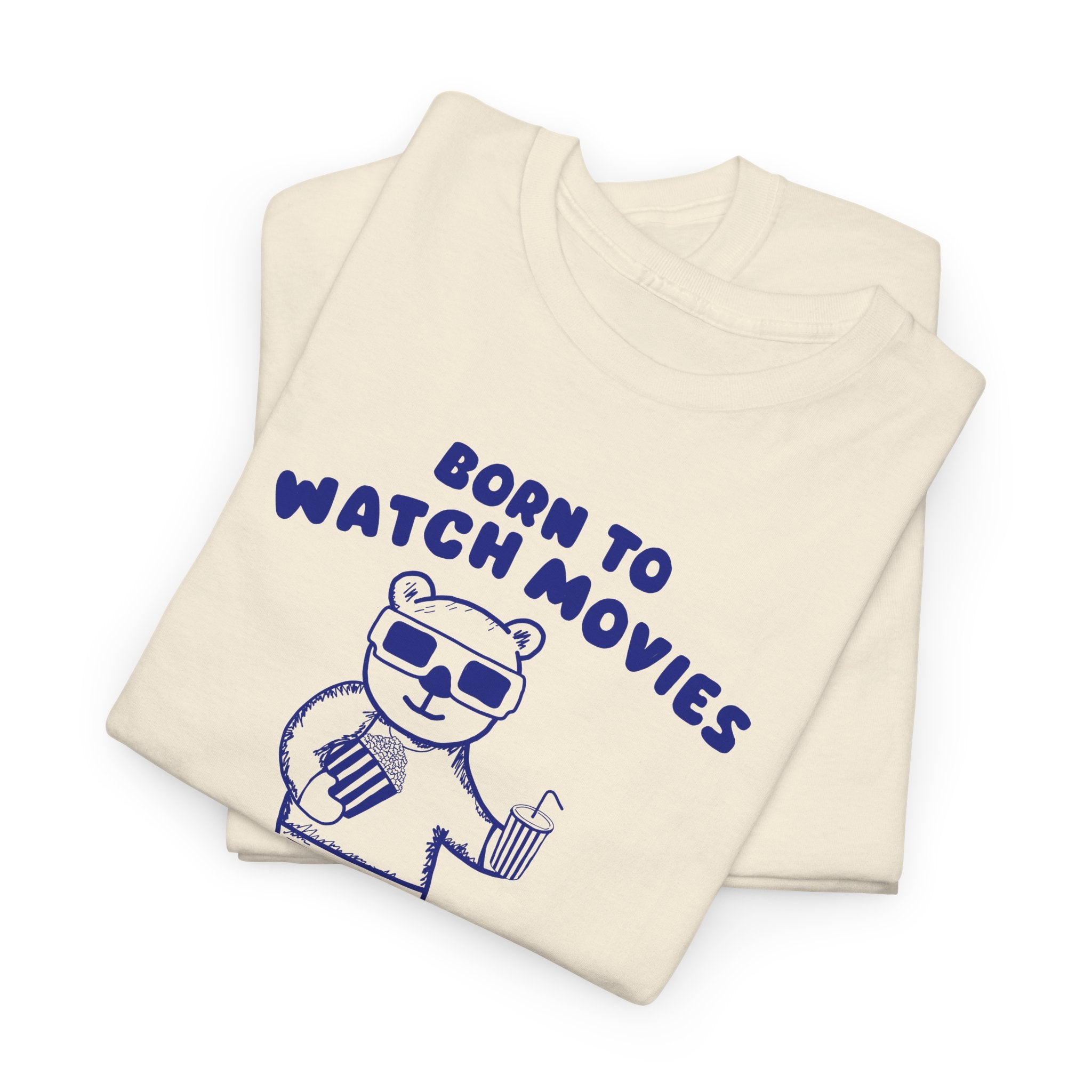 Born to Watch Movies Forced to Work Shirt