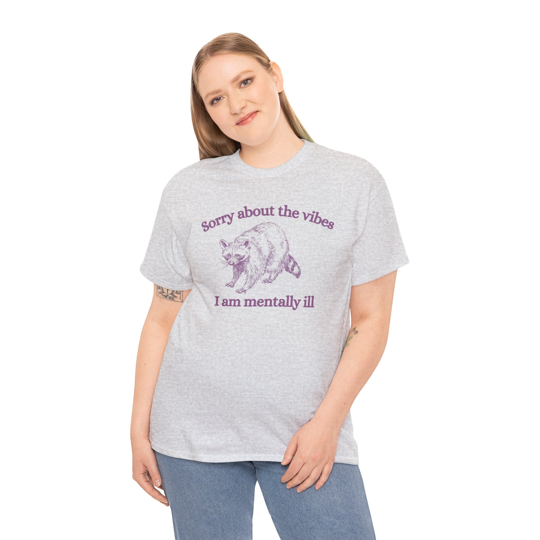 Sorry about the vibes I am mentally ill shirt