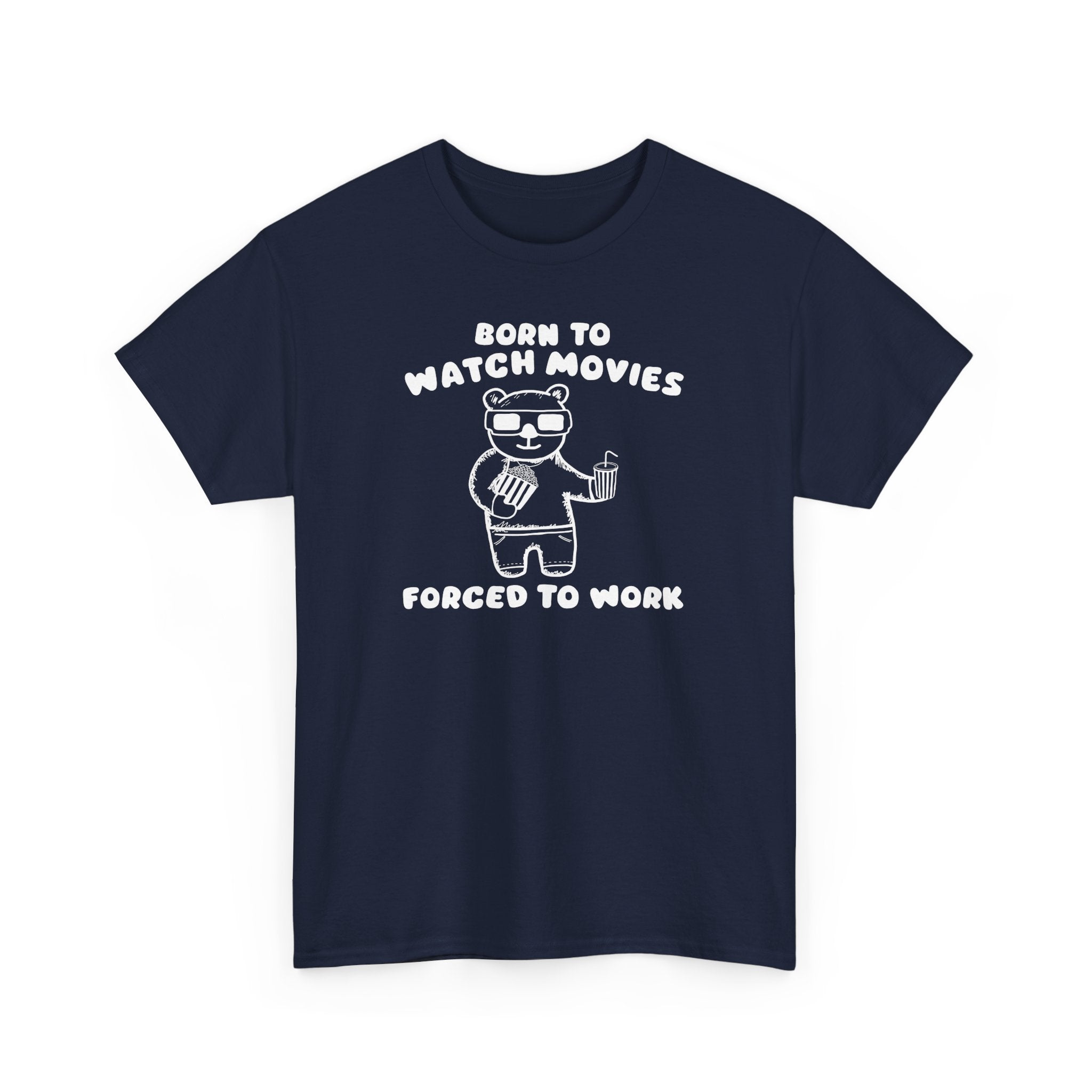 Born to Watch Movies Forced to Work Shirt