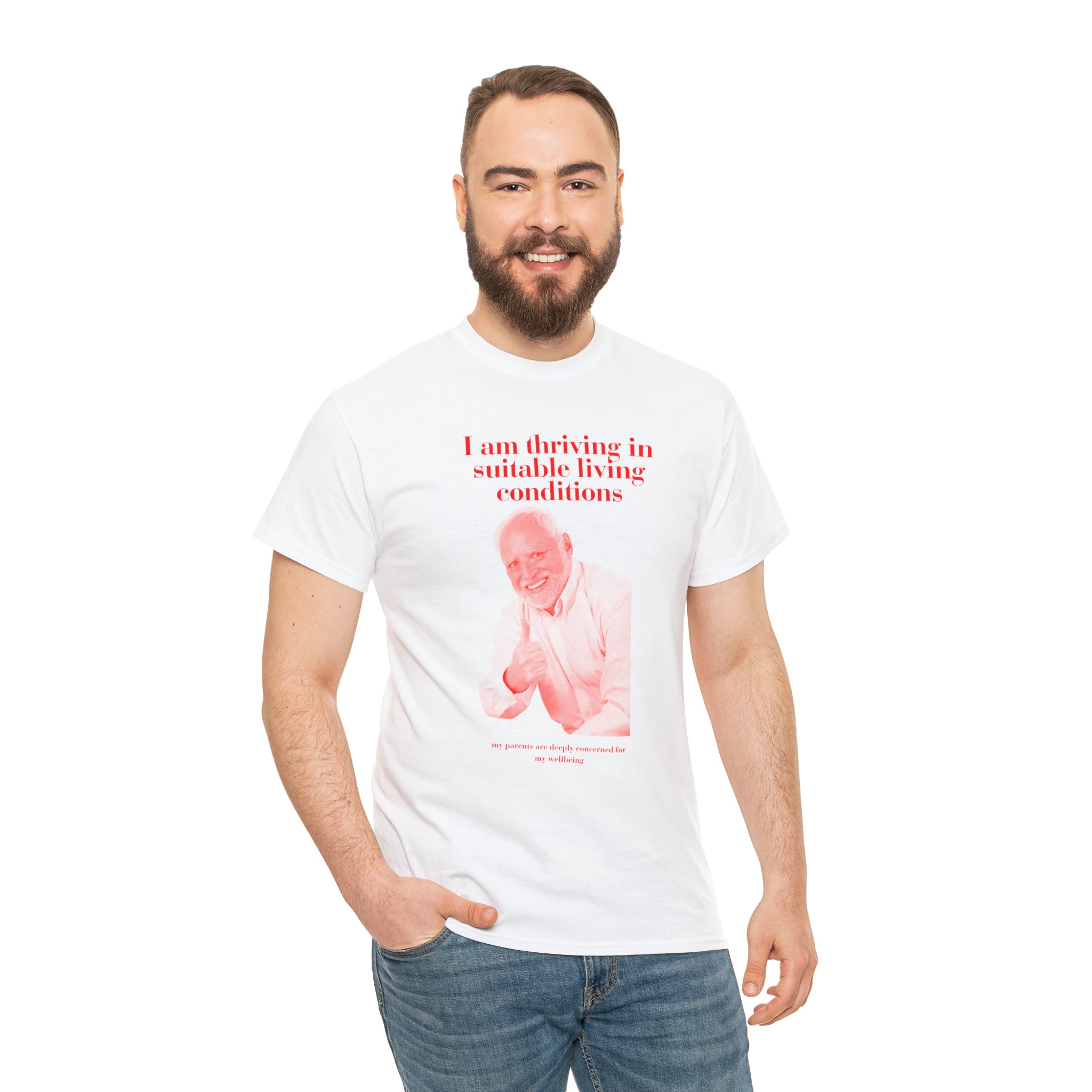 I am thriving in suitable living conditions - Unisex Heavy Cotton Tee