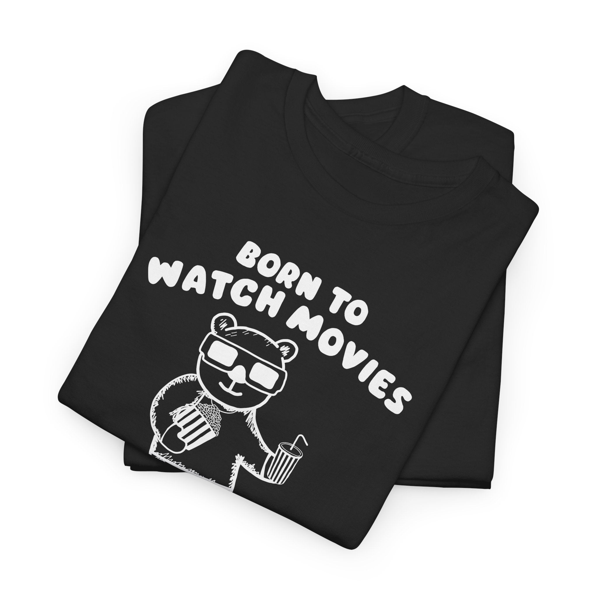 Born to Watch Movies Forced to Work Shirt