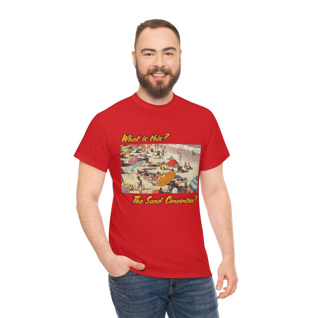What is this the sand convention? - Unisex Heavy Cotton Tee