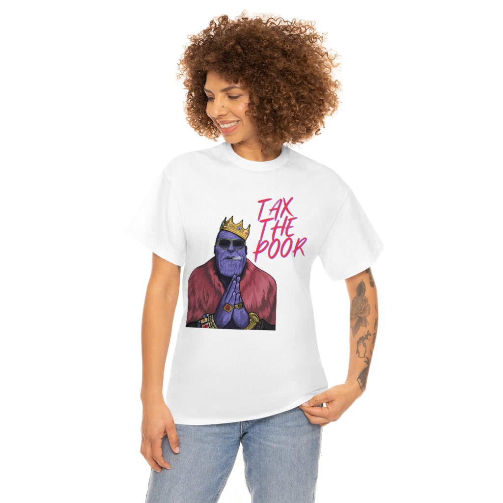 Tax The Poor - Unisex Heavy Cotton Tee