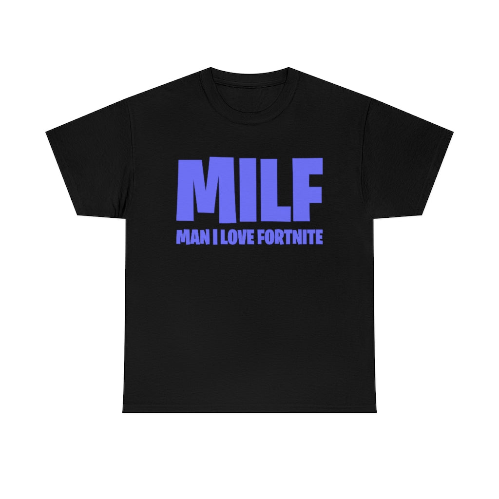 MILF (MAN I LOVE FORTNITE) - Unisex Heavy Cotton Tee