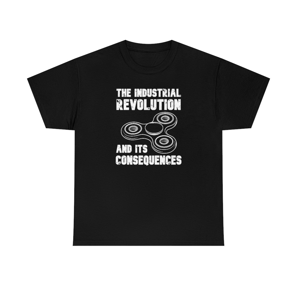 The Industrial Revolution and its Consequences Fidget Spinner - Unisex Heavy Cotton Tee - All Colors