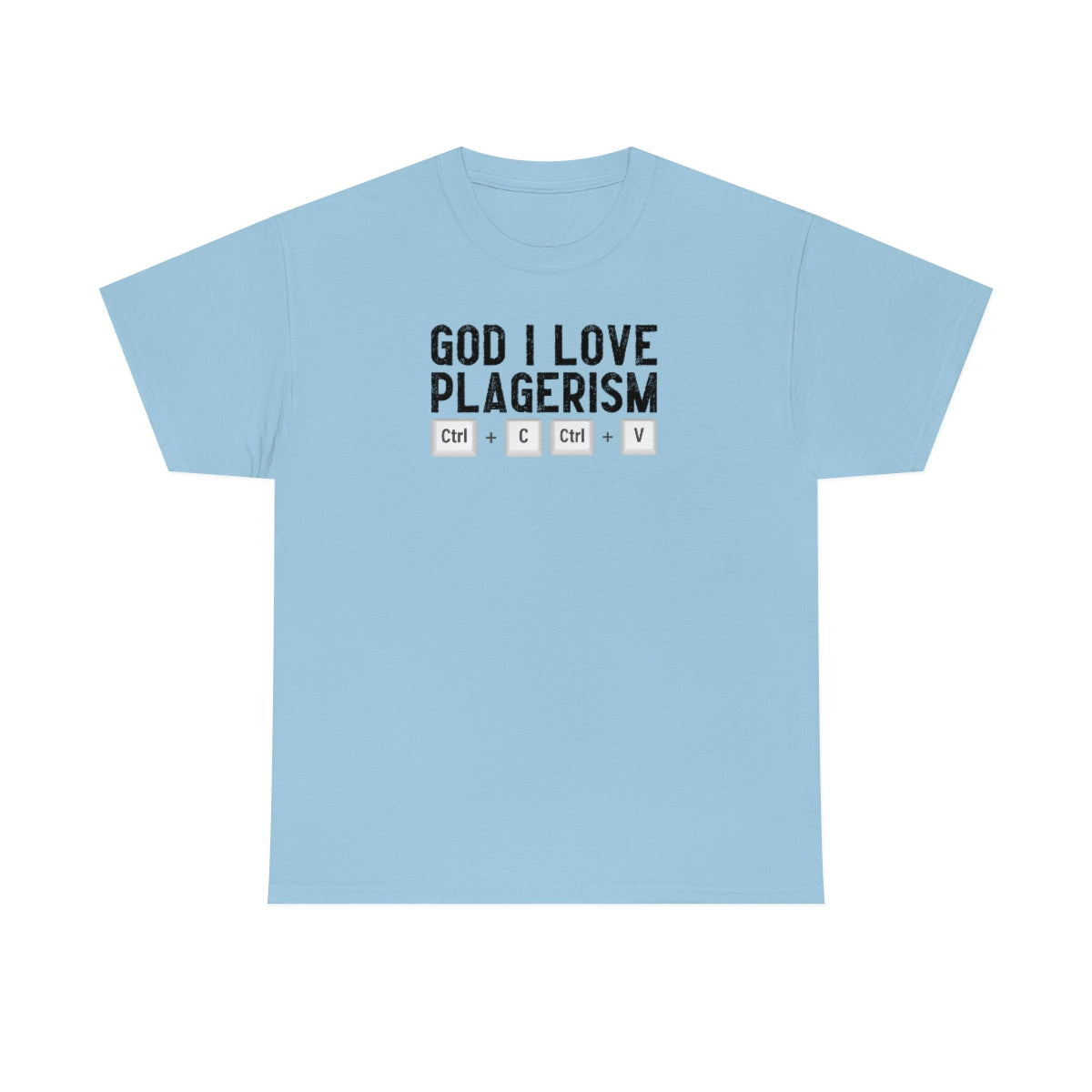 God I Love Plagerism - Unisex Heavy Cotton Tee - All Colors