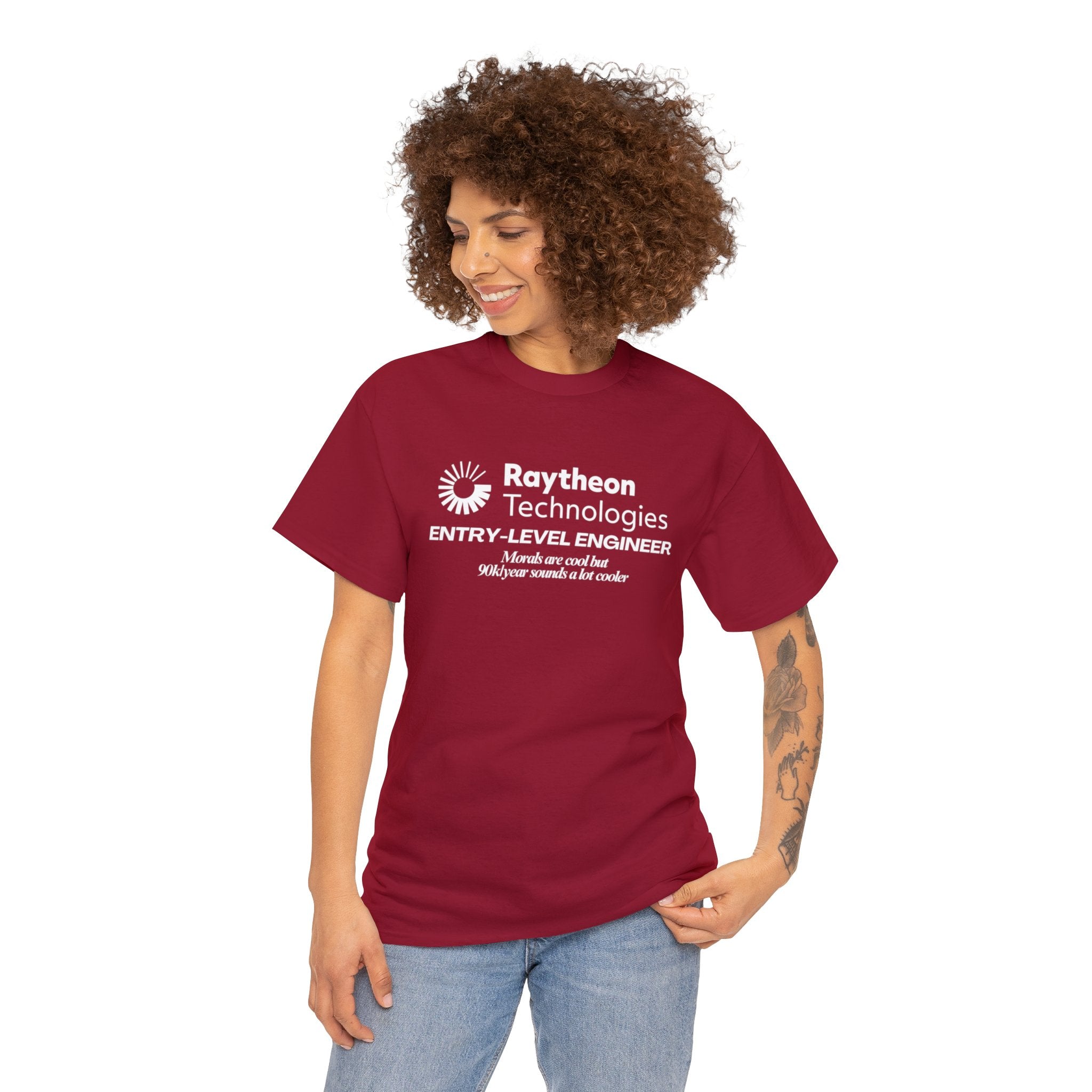 Raytheon Entry Level Engineer (Morals are cool but 90k/year sounds a lot cooler) - Unisex Heavy Cotton Tee