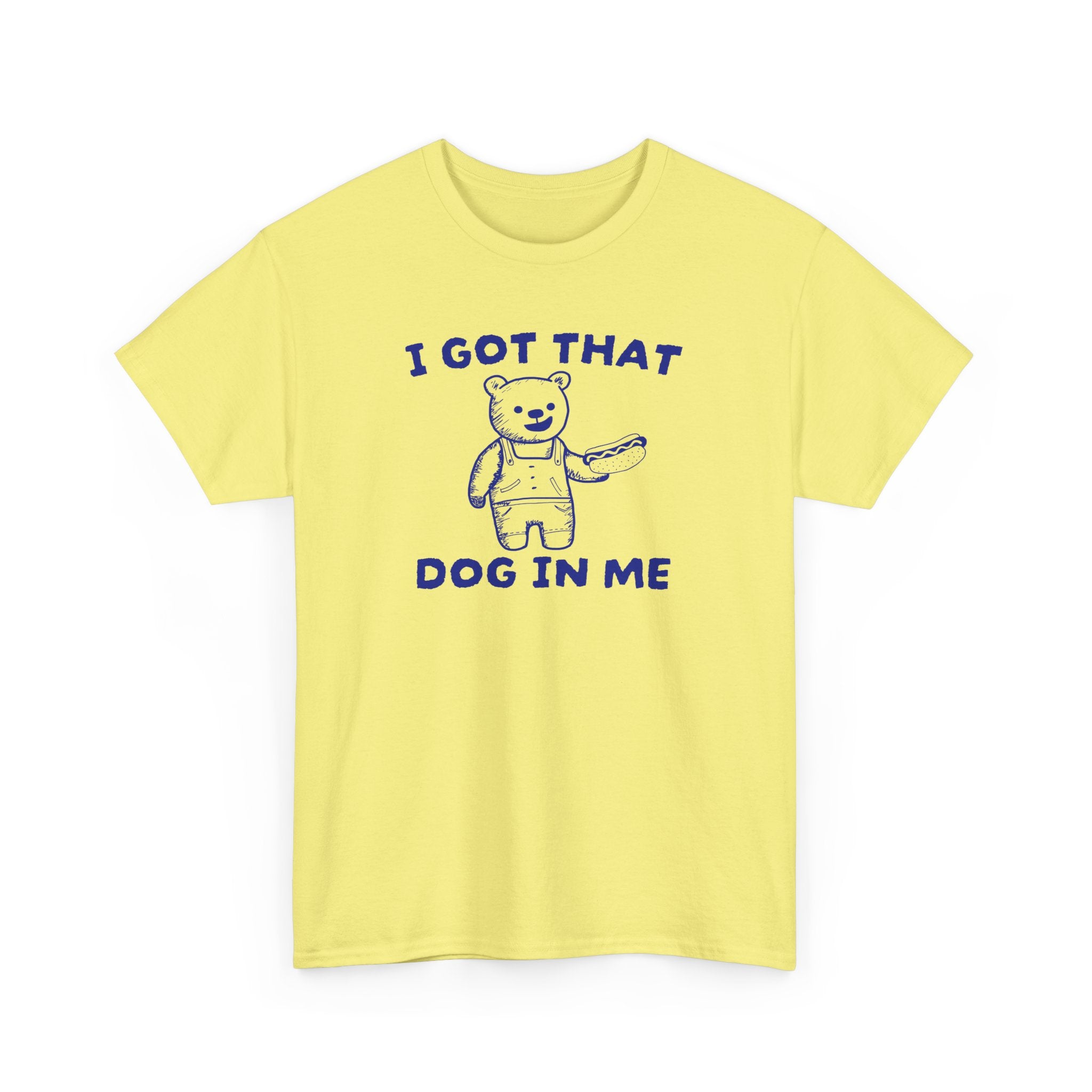 I got that dog in me Shirt