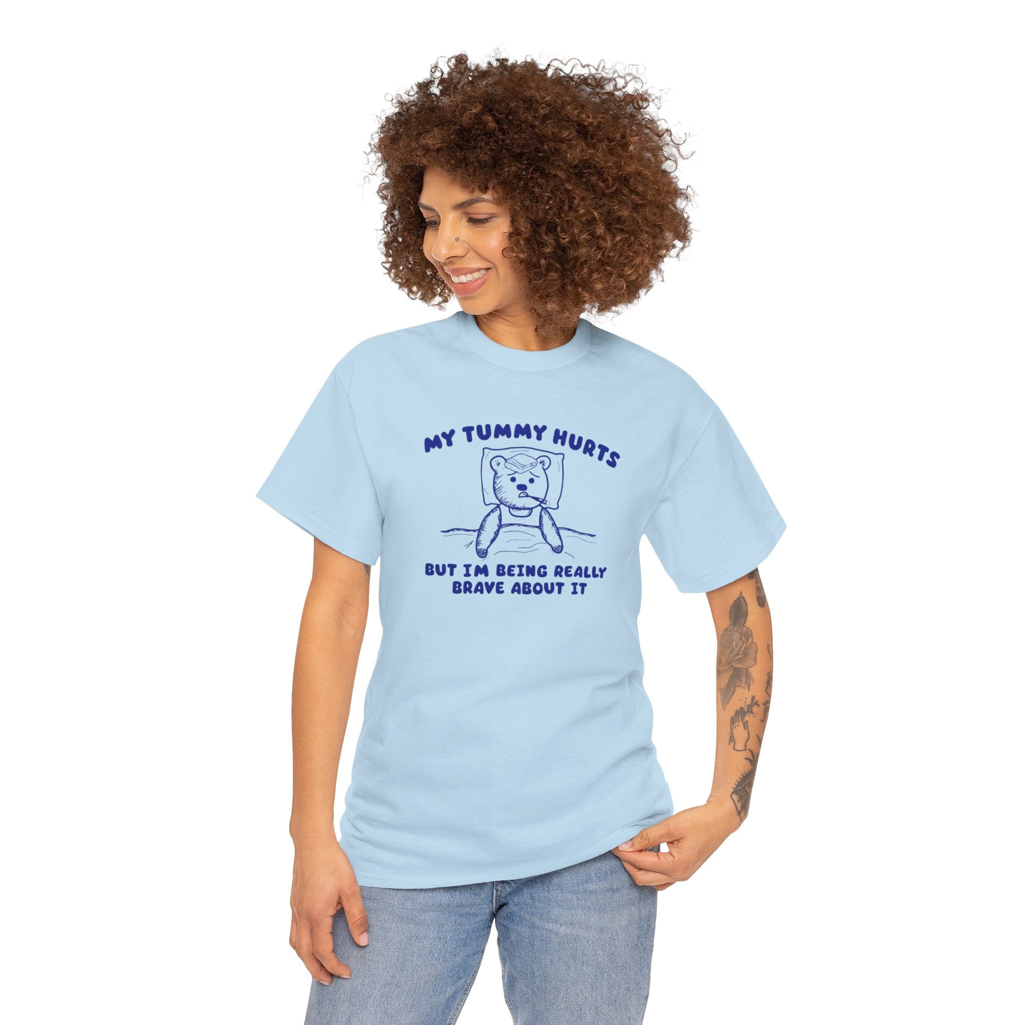 My Tummy Hurts But I'm Being Really Brave About it Shirt