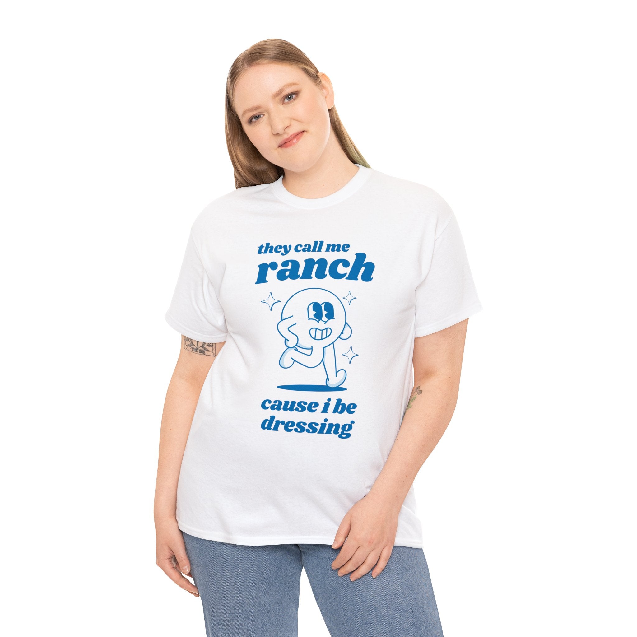 They call me ranch cause I be dressing shirt | funny t-shirt | funny saying shirt | graphic tees | retro cartoon shirt | sarcastic t-shirt