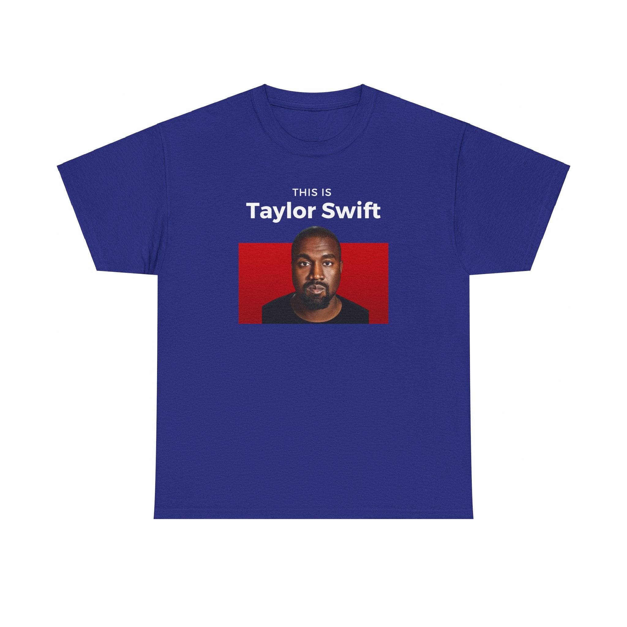 This is Taylor Swift - Kanye Shirt