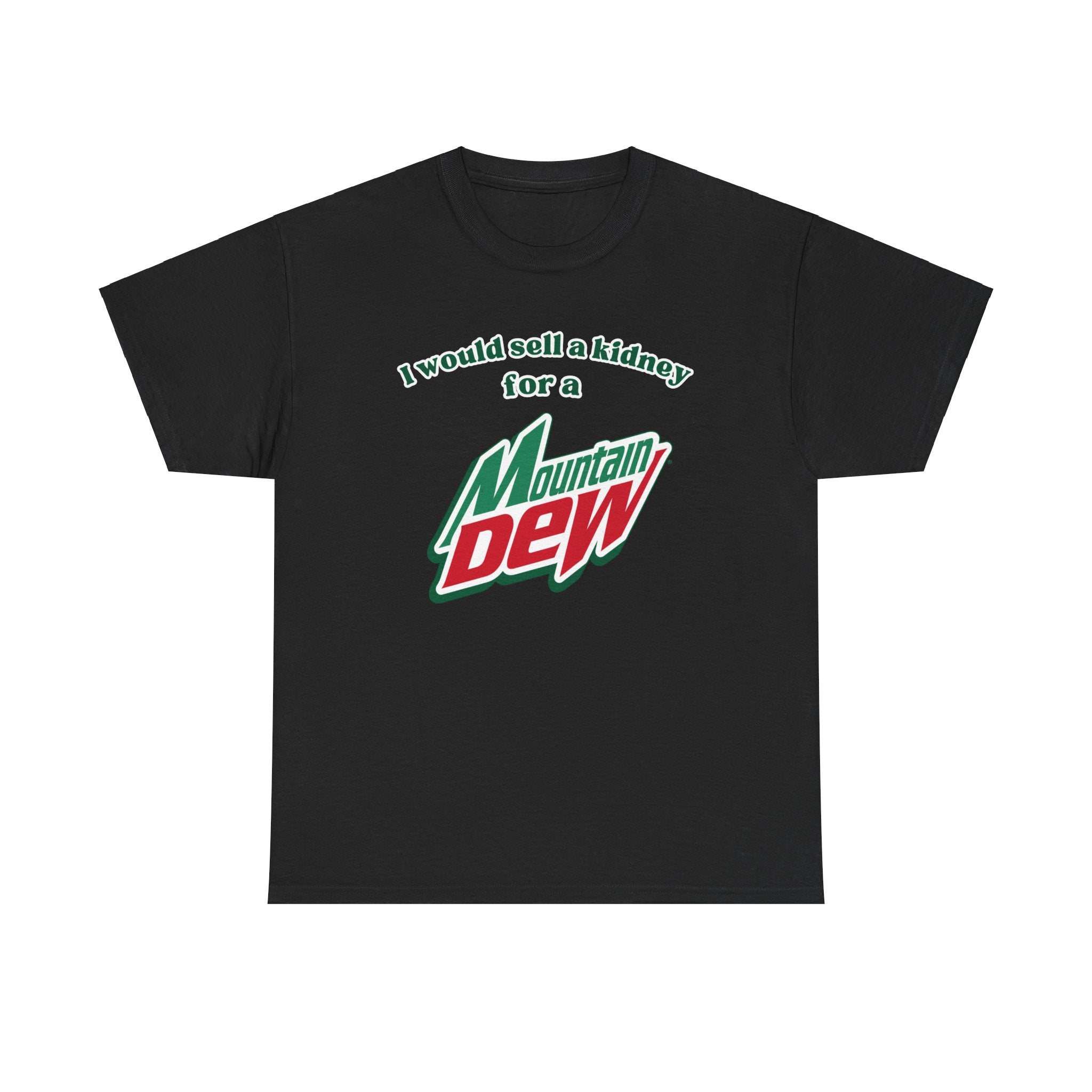 I Would Sell a Kidney for a Mountain Dew