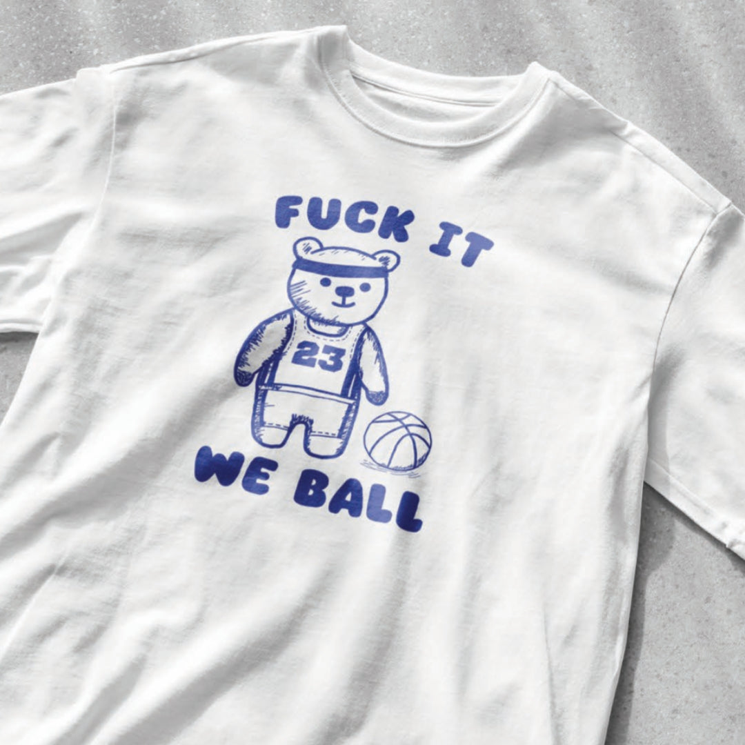 Fuck it We Ball Shirt