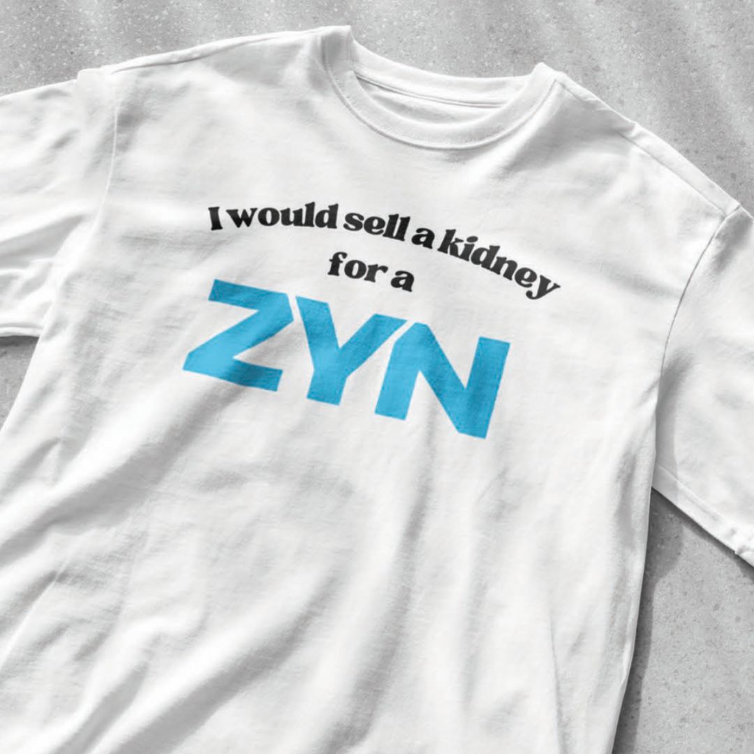 I Would Sell a Kidney for a Zyn