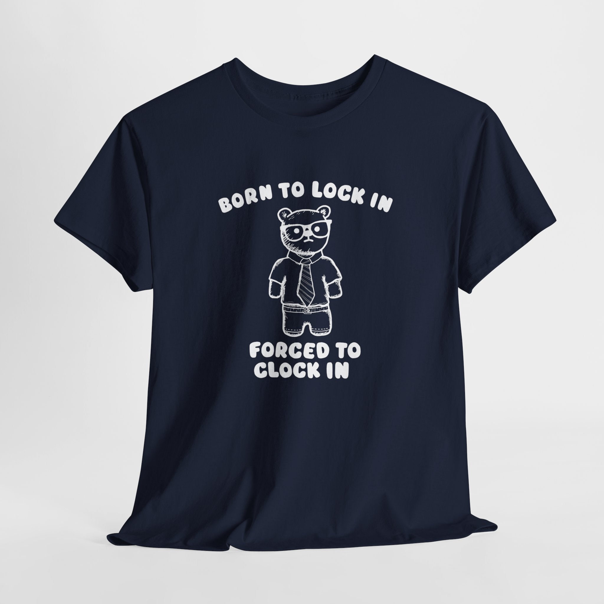 Born to Lock In Forced to Clock In Shirt