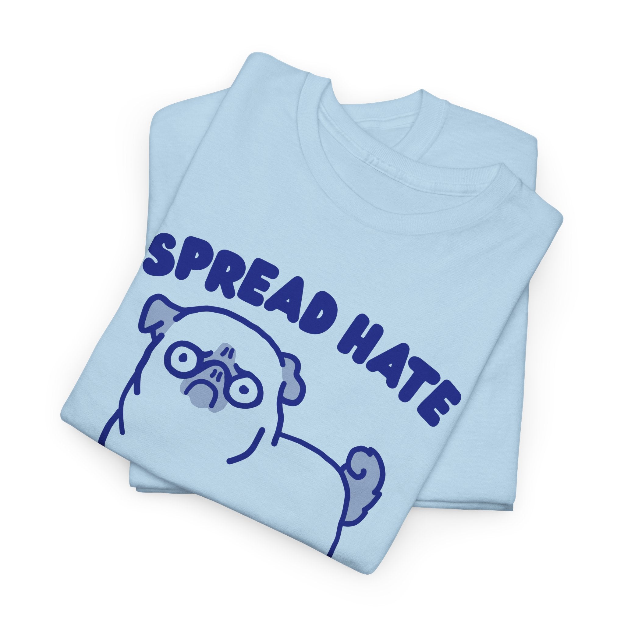 Spread Hate Shirt