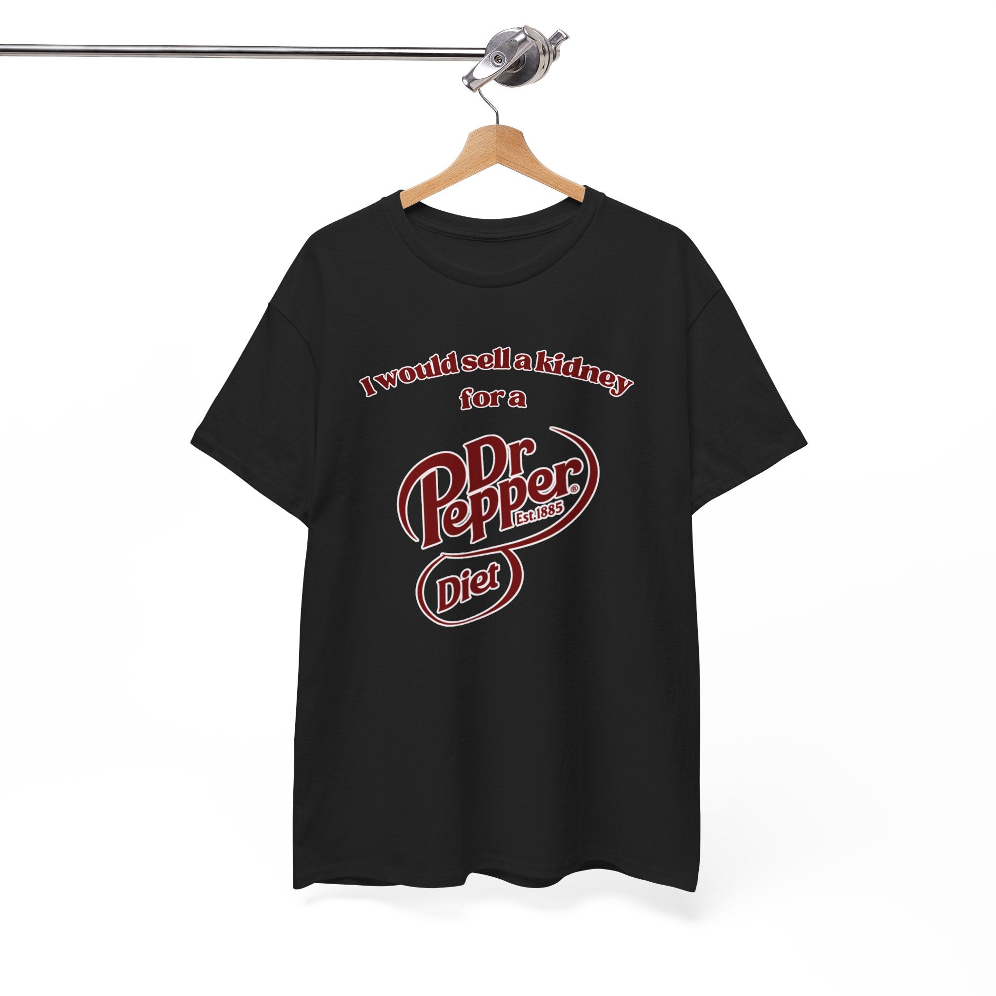 I Would Sell a Kidney for a Diet Dr. Pepper Shirt