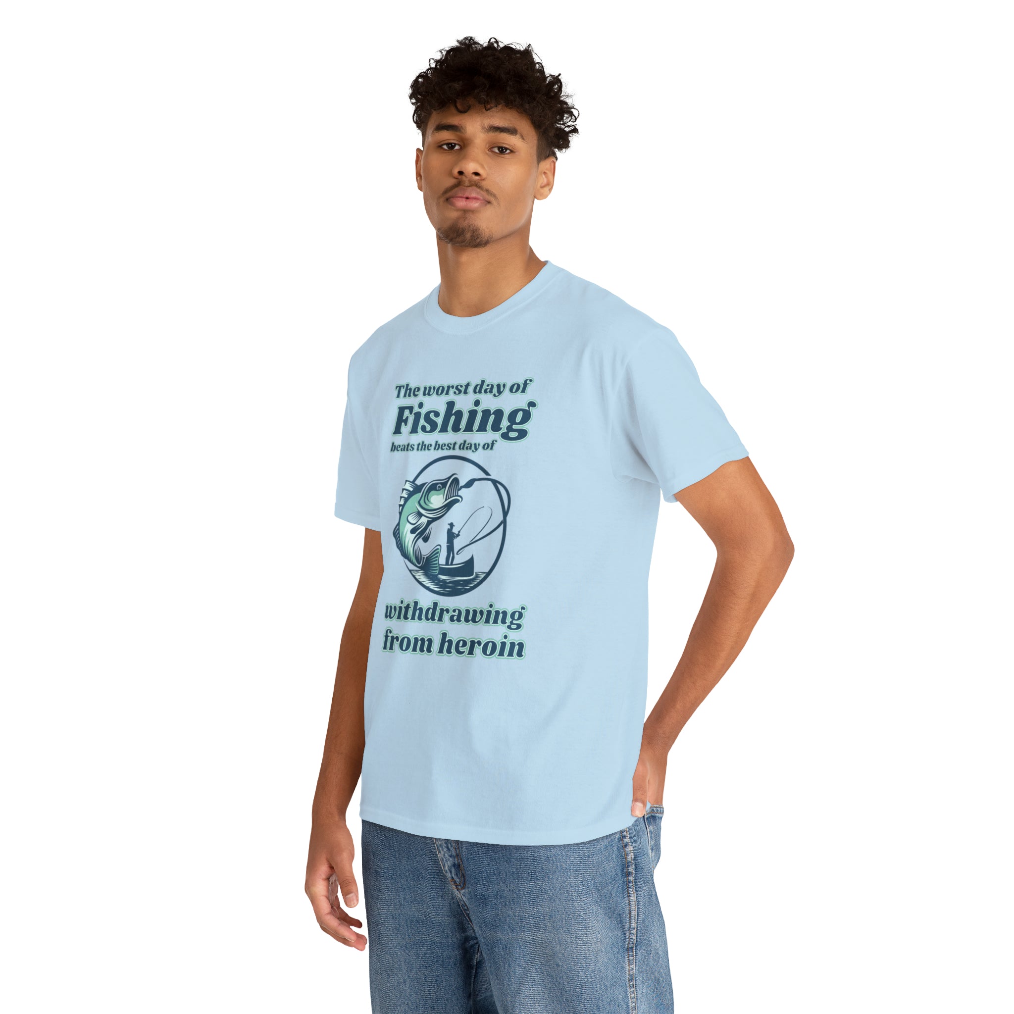 The worst day of fishing beats the best day of withdrawing from heroin - Unisex Heavy Cotton Tee