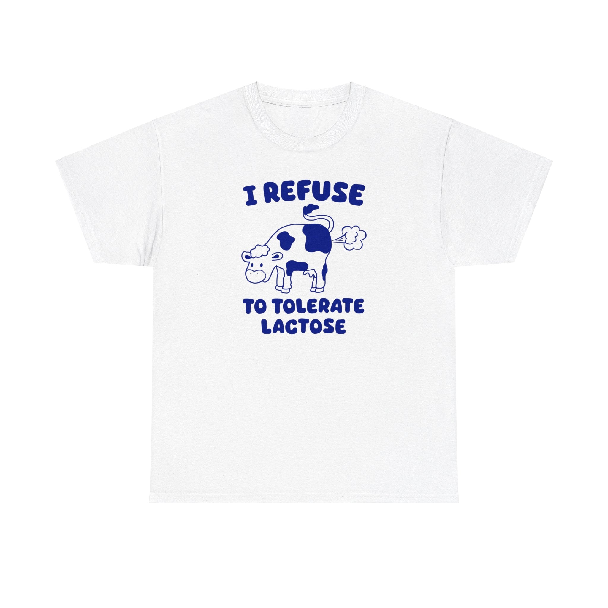 I Refuse to Tolerate Lactose Shirt