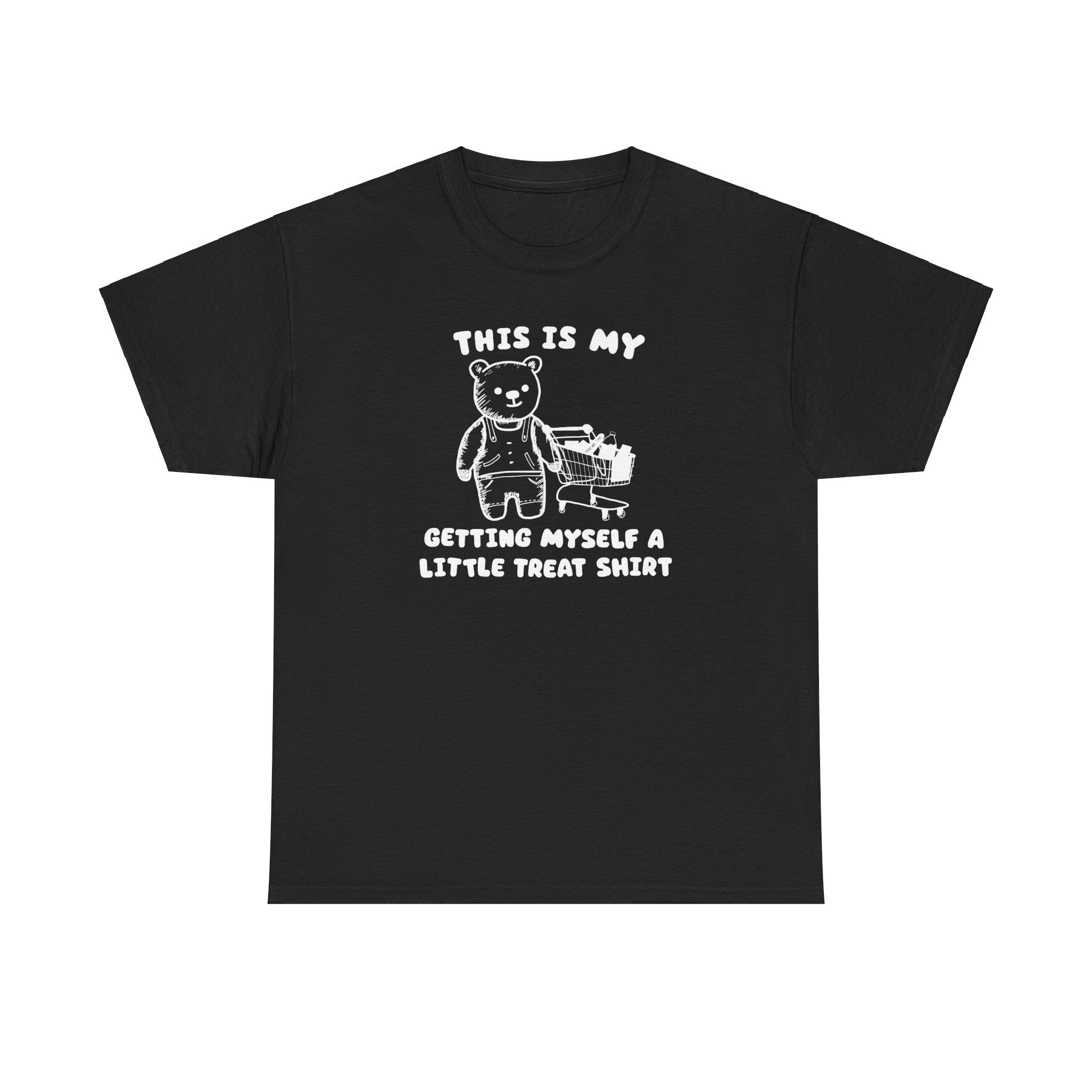 This is my getting myself a little treat shirt