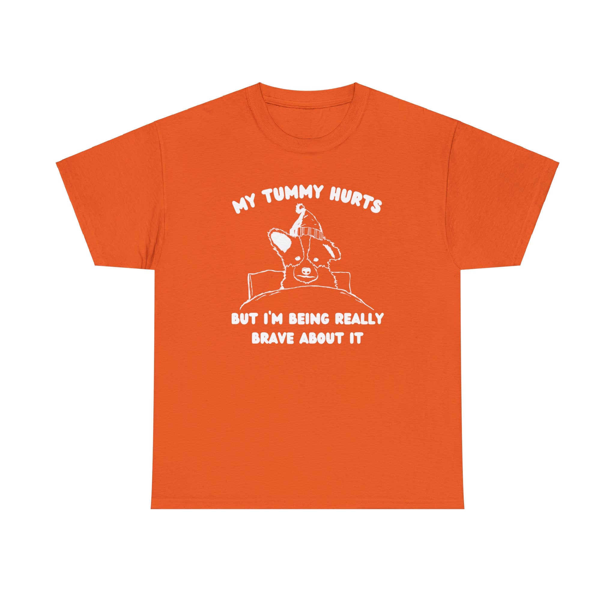 My tummy hurts but I'm being really brave about it shirt