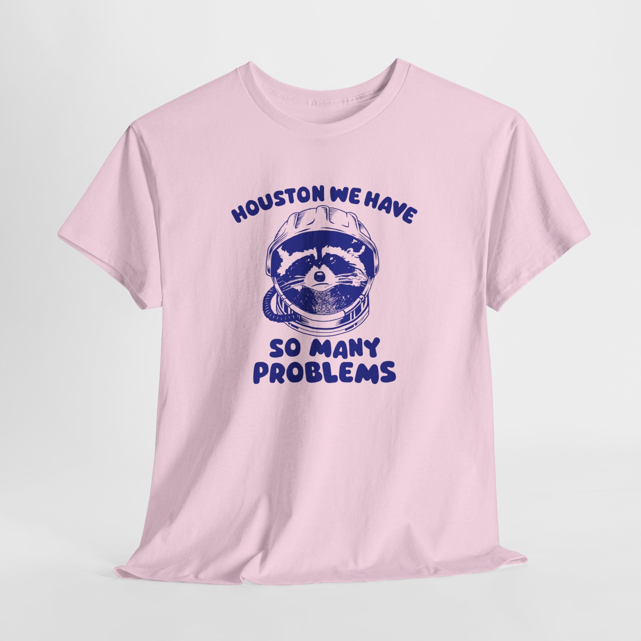 Houston We Have So Many Problems Shirt