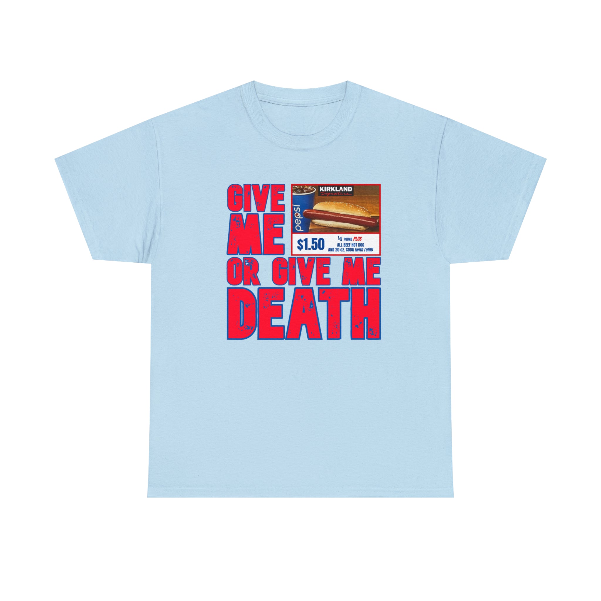 Give me costco $1.50 hotdog or give me death - Unisex Heavy Cotton Tee