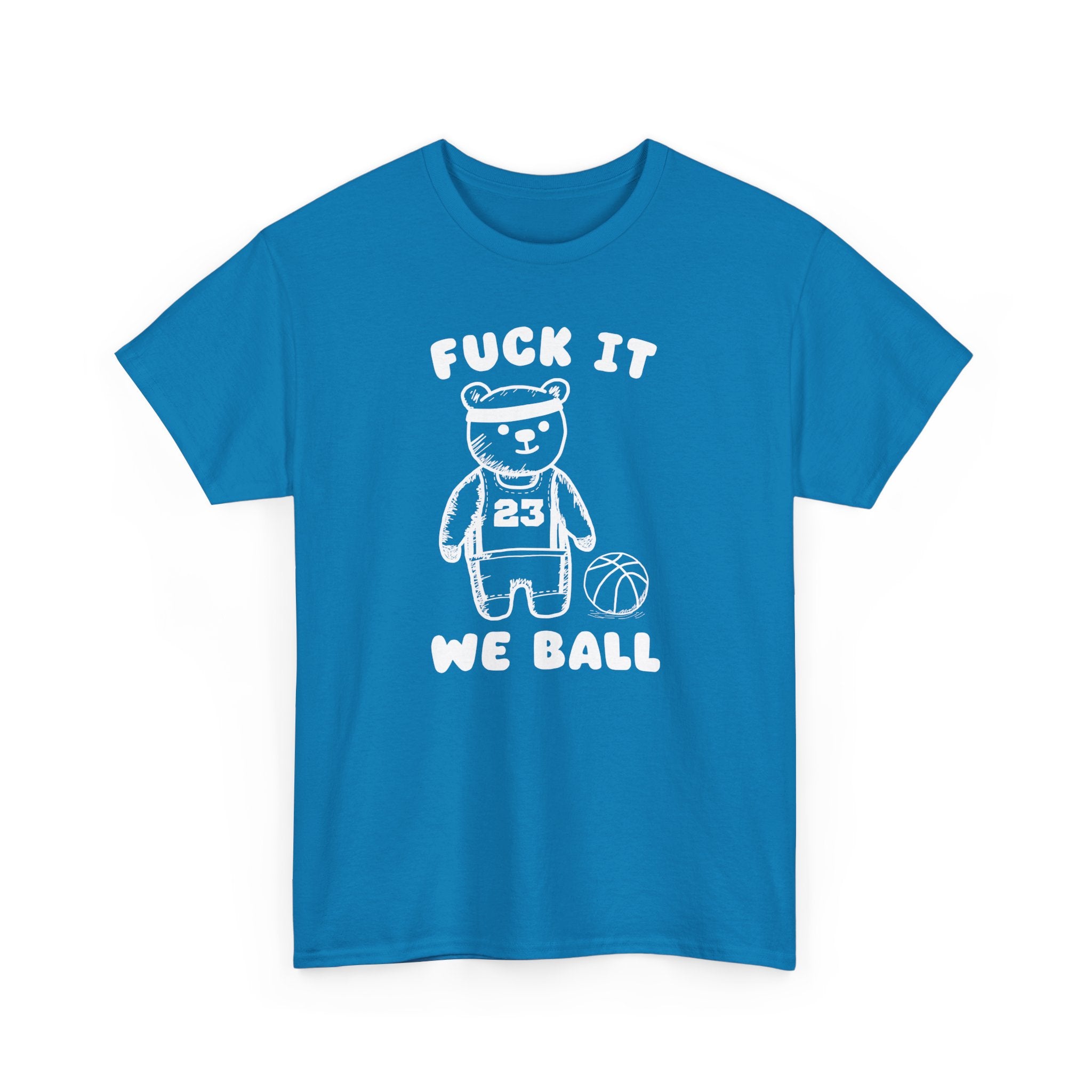 Fuck it We Ball Shirt