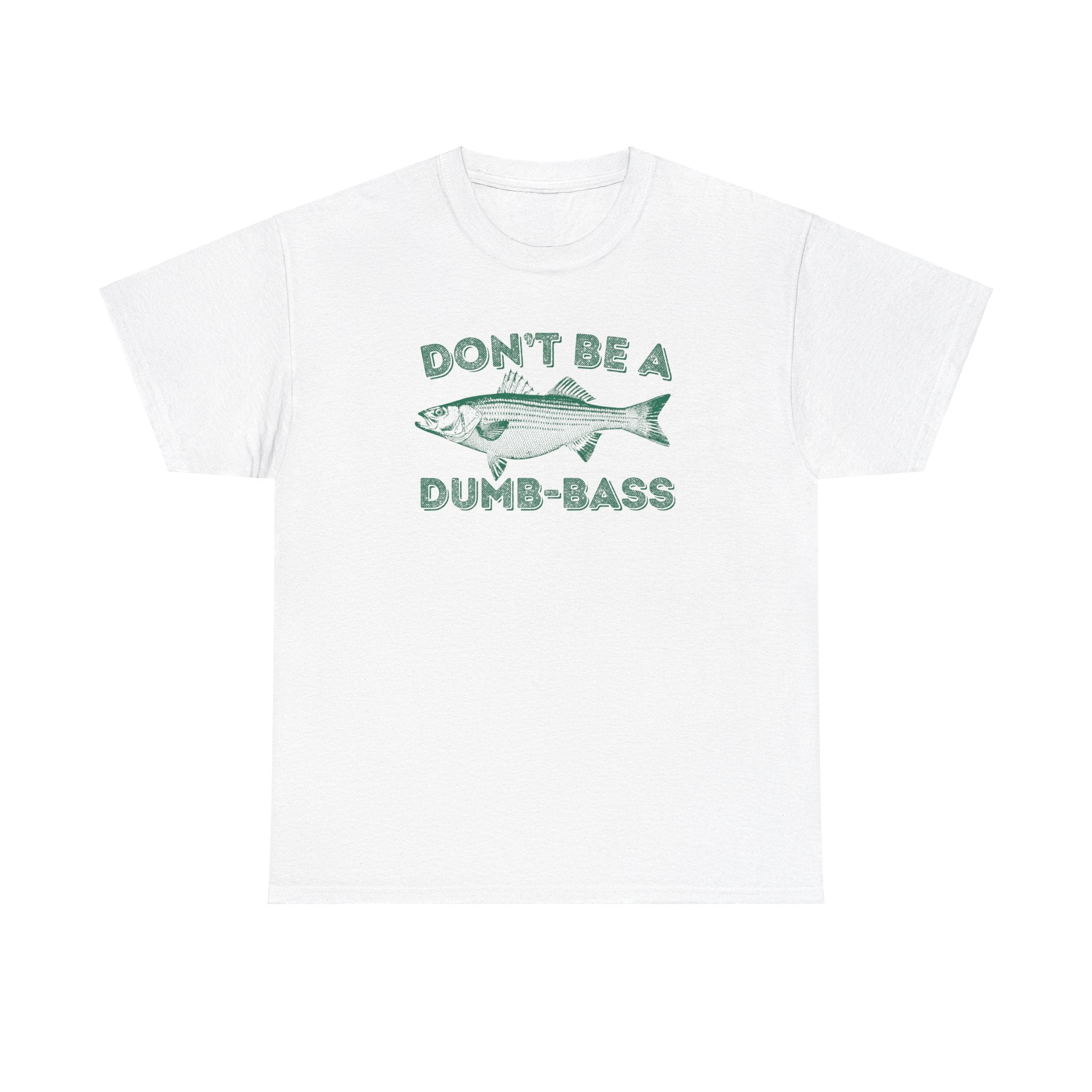 Don't Be a Dumb Bass Fishing Shirt