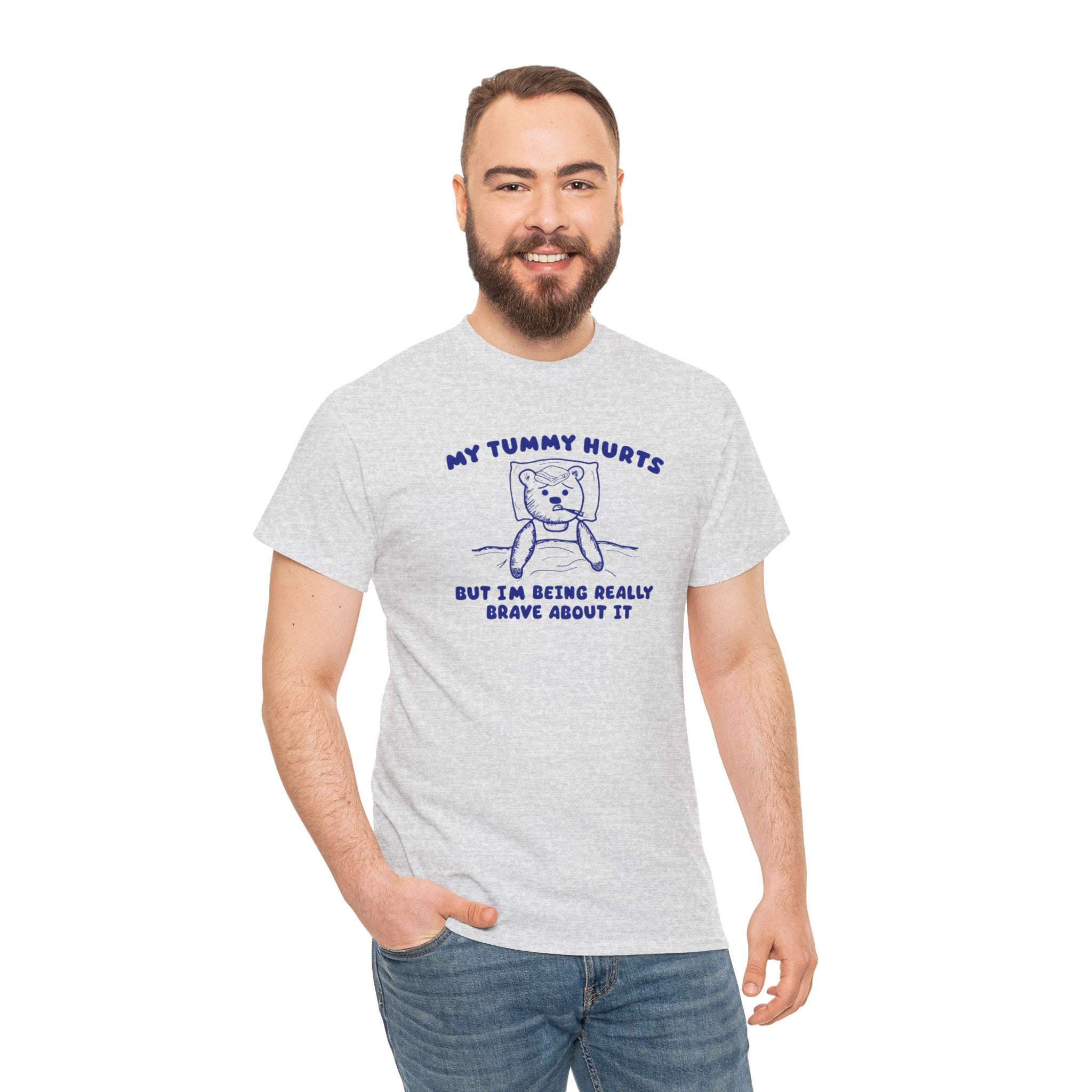 My Tummy Hurts But I'm Being Really Brave About it Shirt