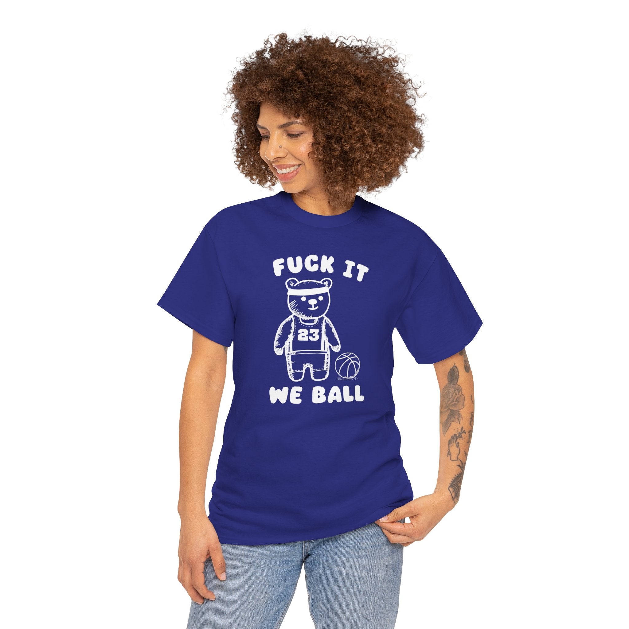 Fuck it We Ball Shirt