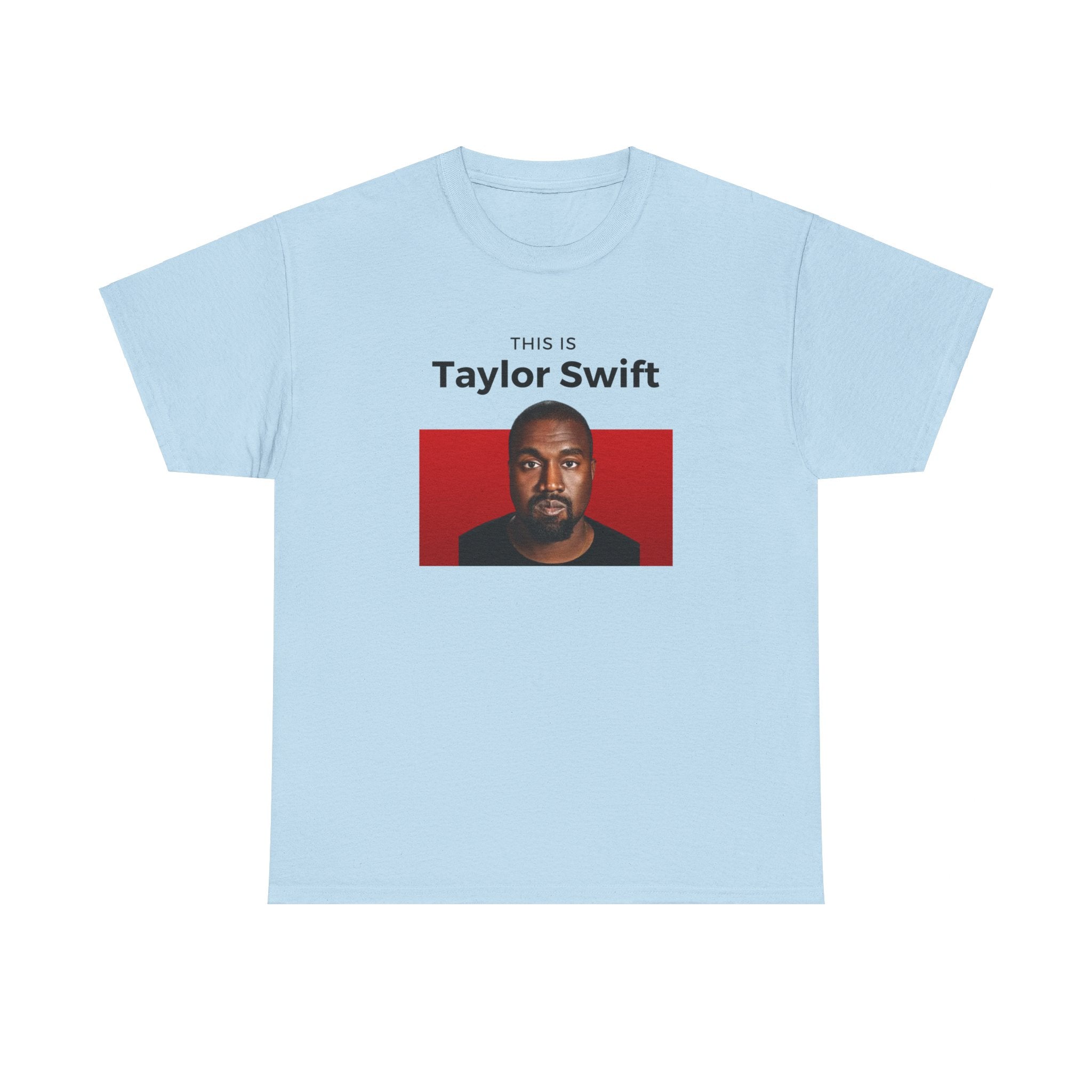 This is Taylor Swift - Kanye Shirt