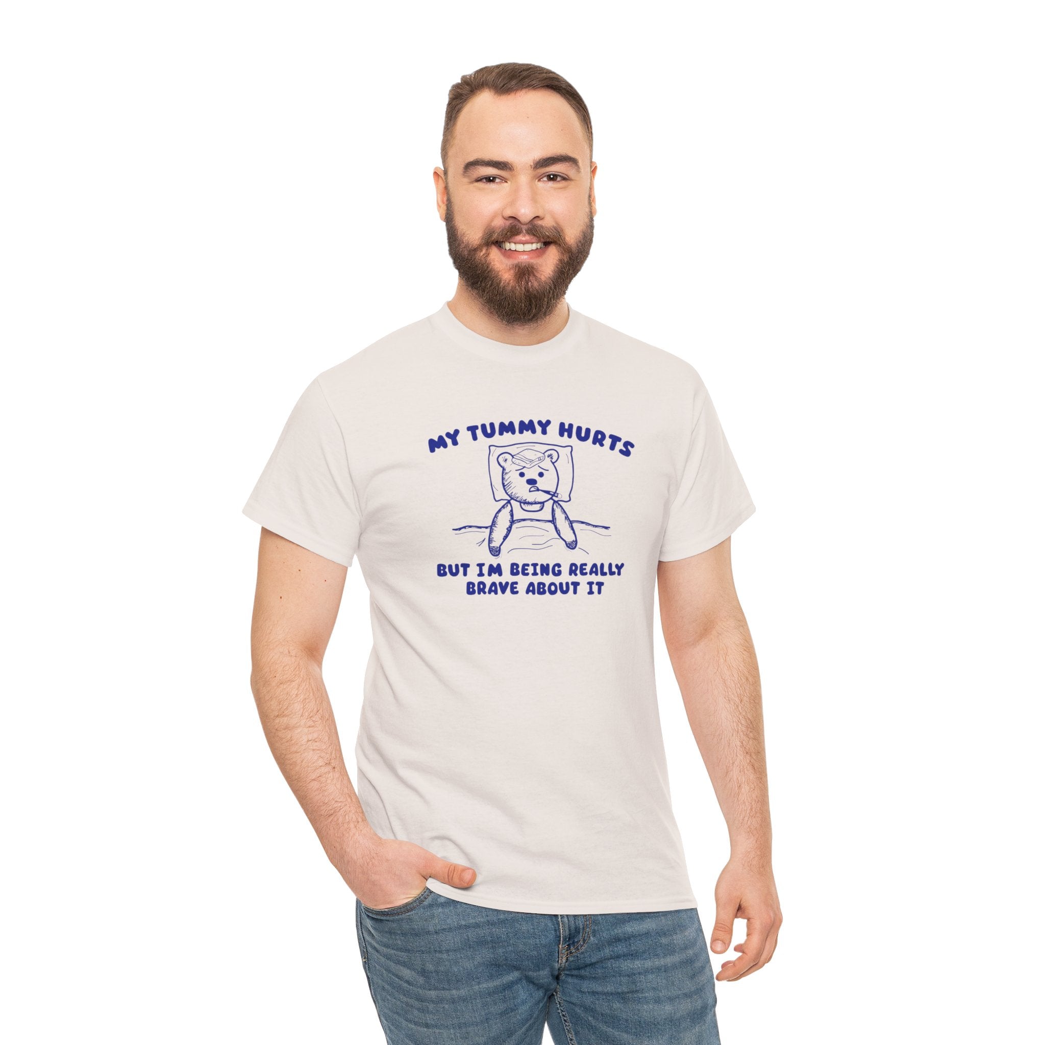 My Tummy Hurts But I'm Being Really Brave About it Shirt