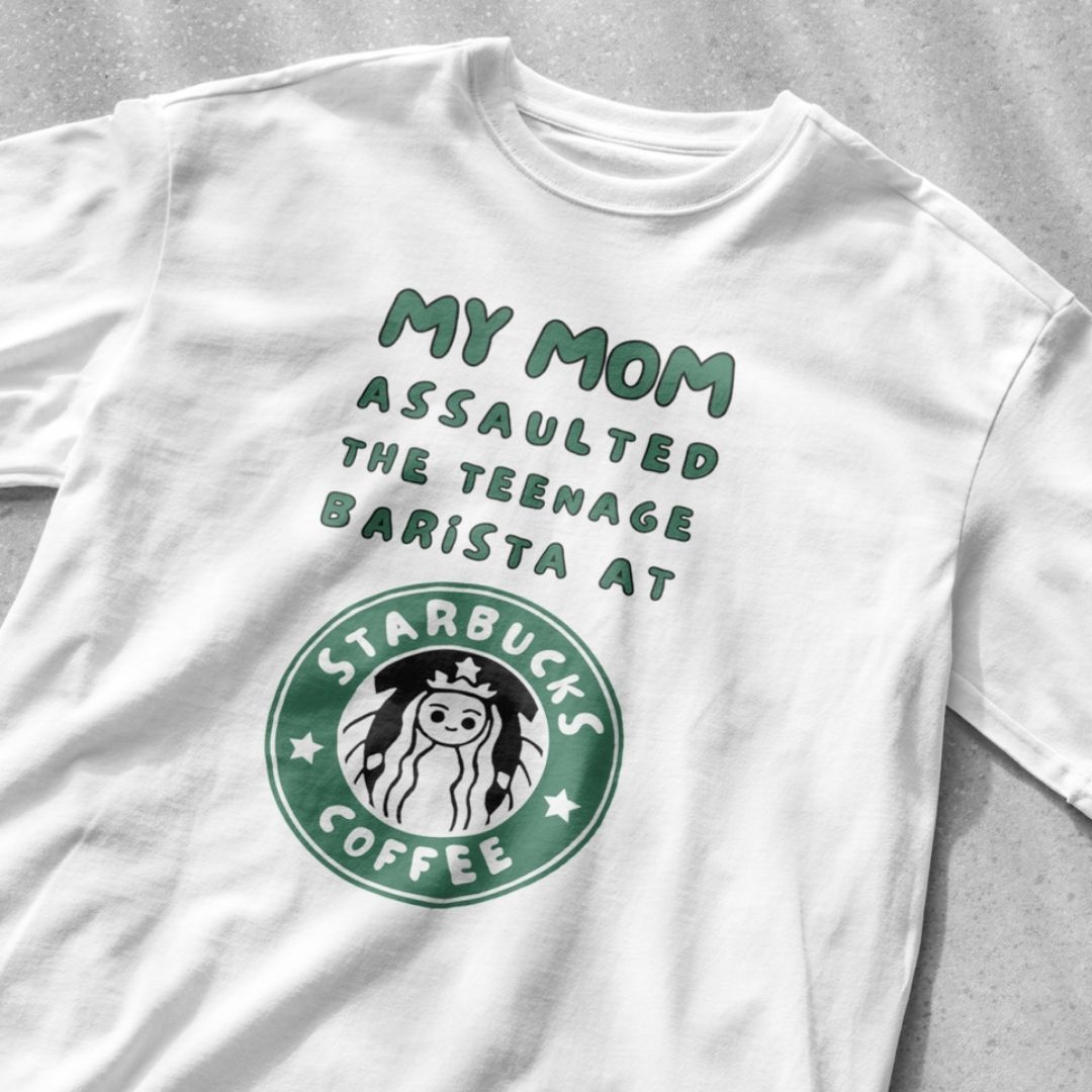 My mom assaulted the teenage barista at Starbucks - Unisex Heavy Cotton Tee