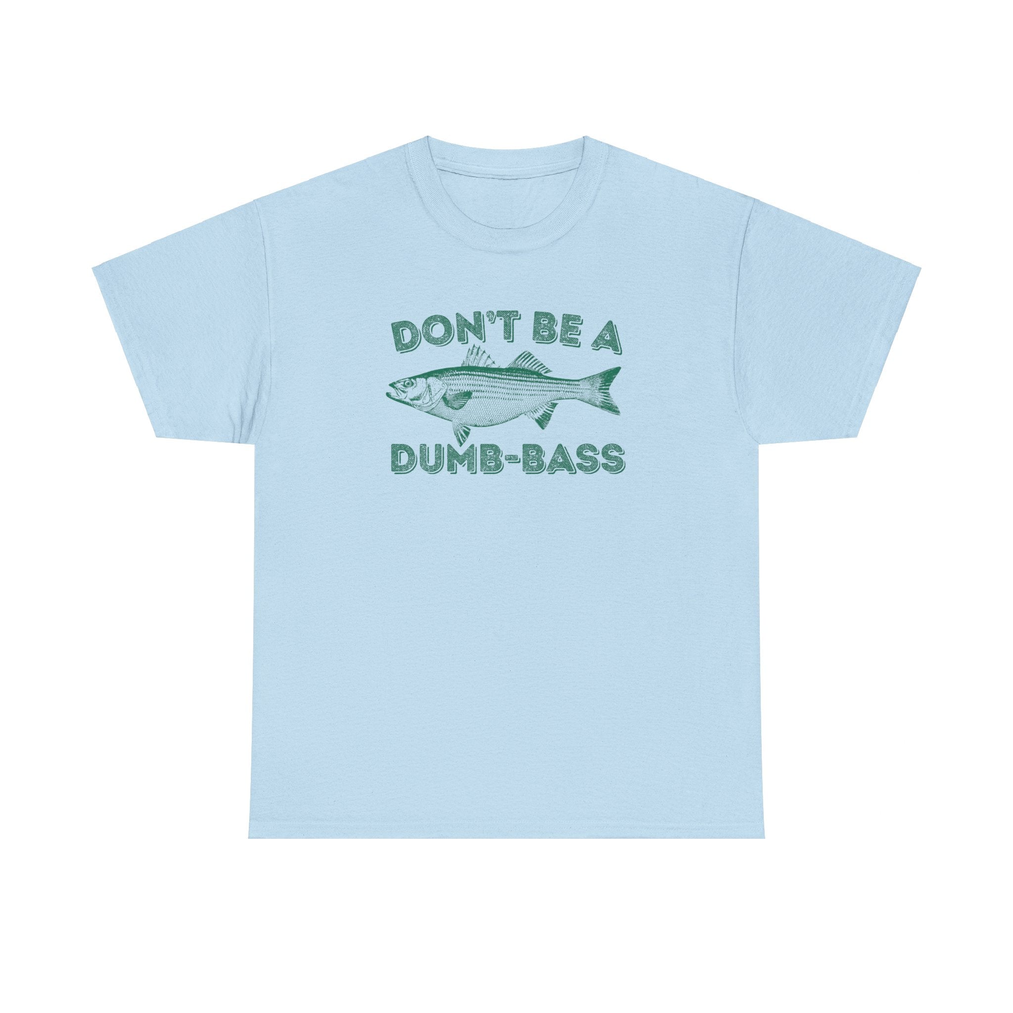 Don't Be a Dumb Bass Fishing Shirt